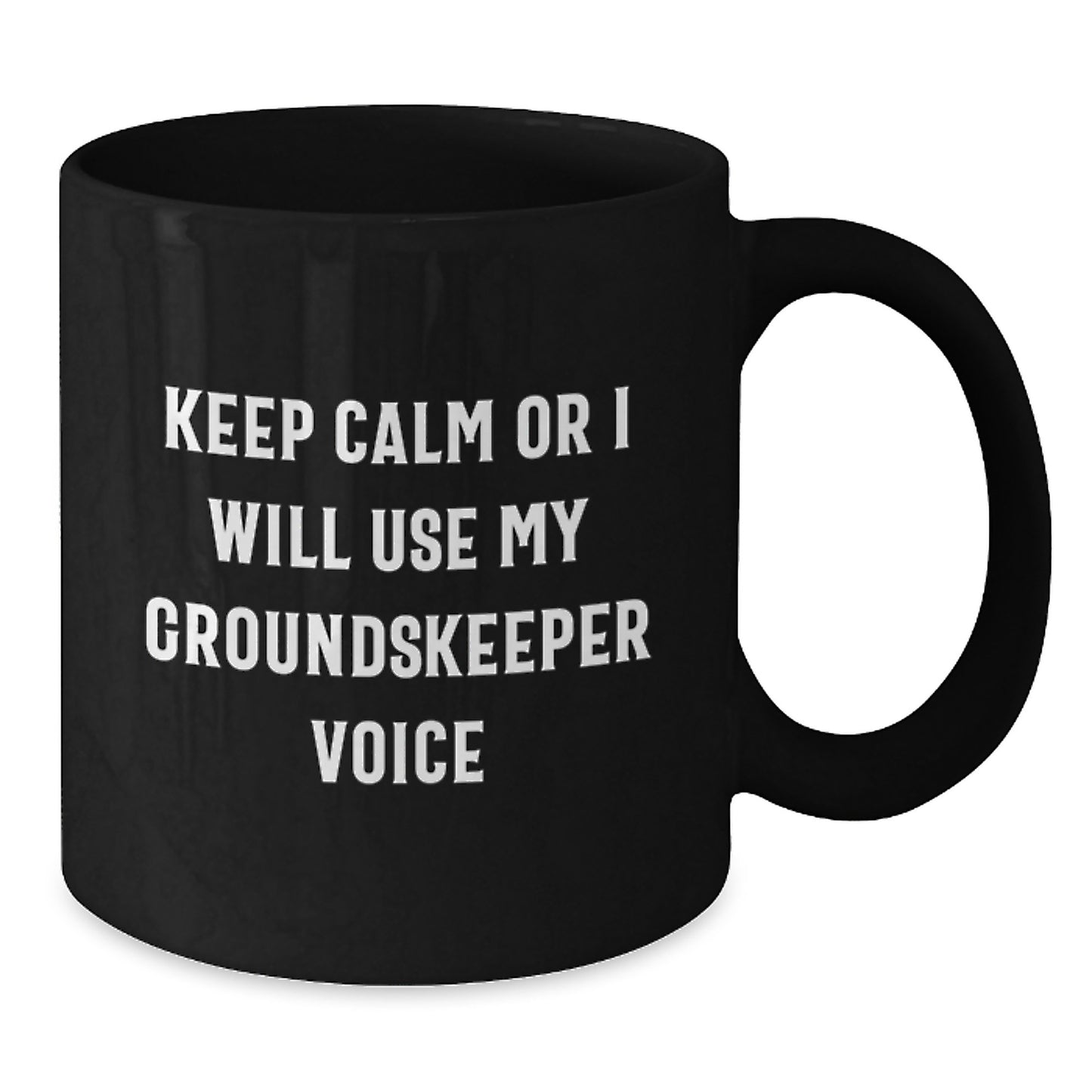 groundskeeper Gifts from Friends Unique Black Coffee Mugs Keep Calm Or I Will Use My groundskeeper Voice for Men Women Family Graduation - Additional