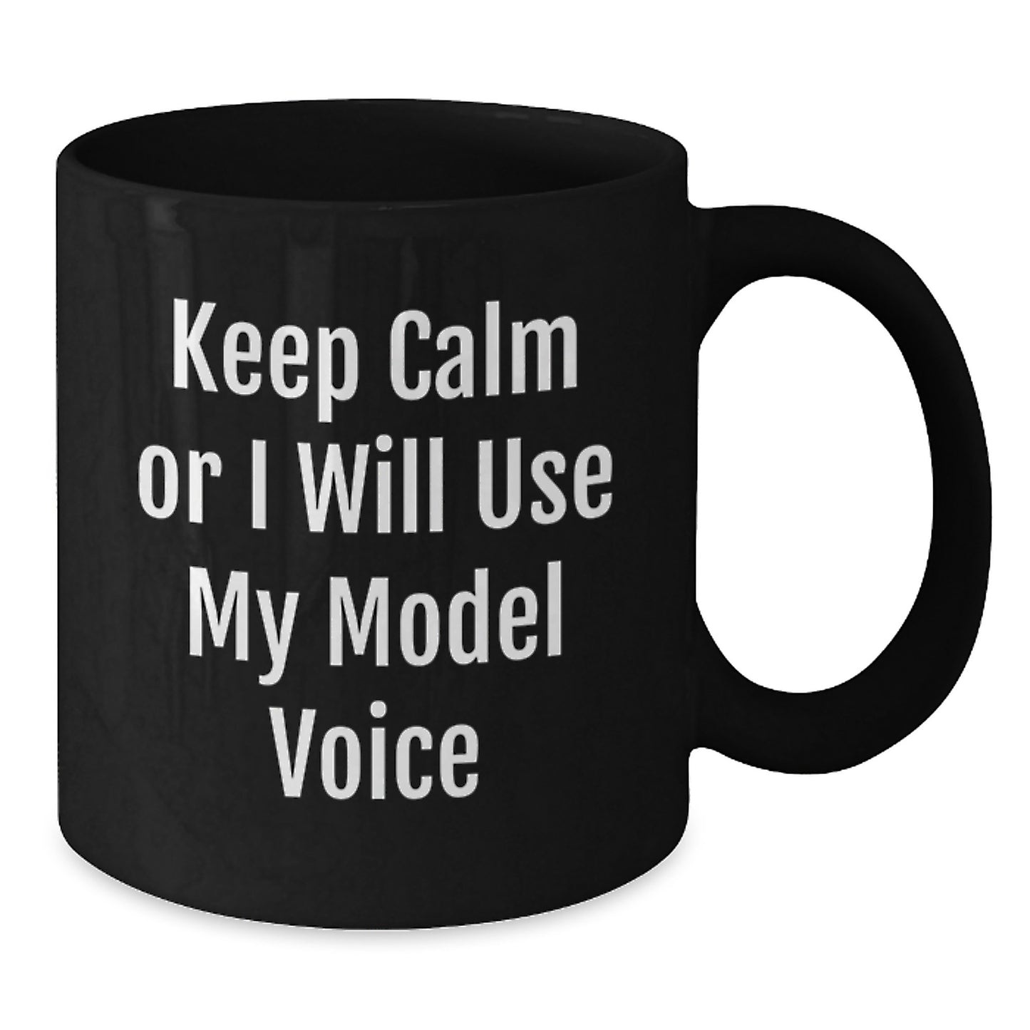 Funny Model Gifts from Friends, Unique Black Coffee Mugs for Model Enthusiasts, Keep Calm Or I Will Use My Model Voice, Graduation Unique Gifts - Additional