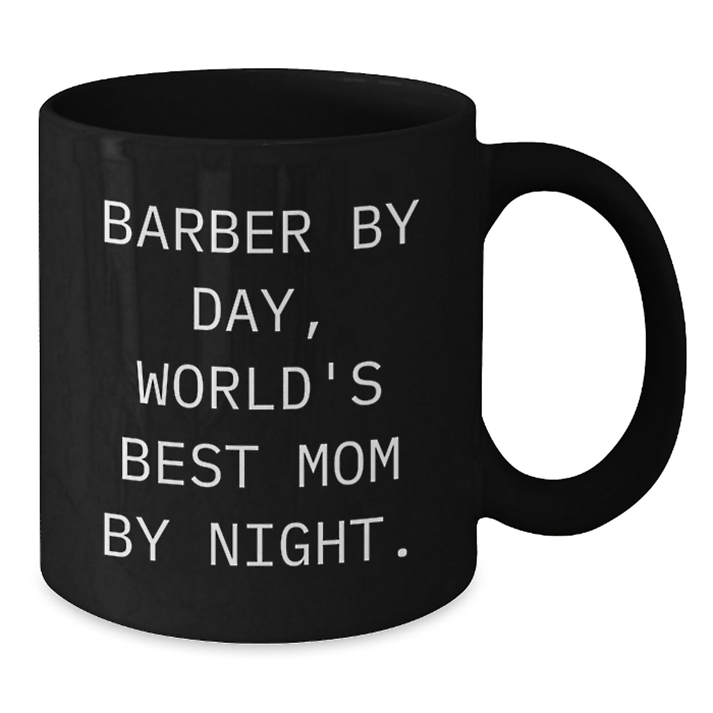 Funny Barber Gifts, Black Coffee Mug for Birthday, 'Barber By Day, World's Best Mom By Night.', Gifts from Mom to Barber - Additional