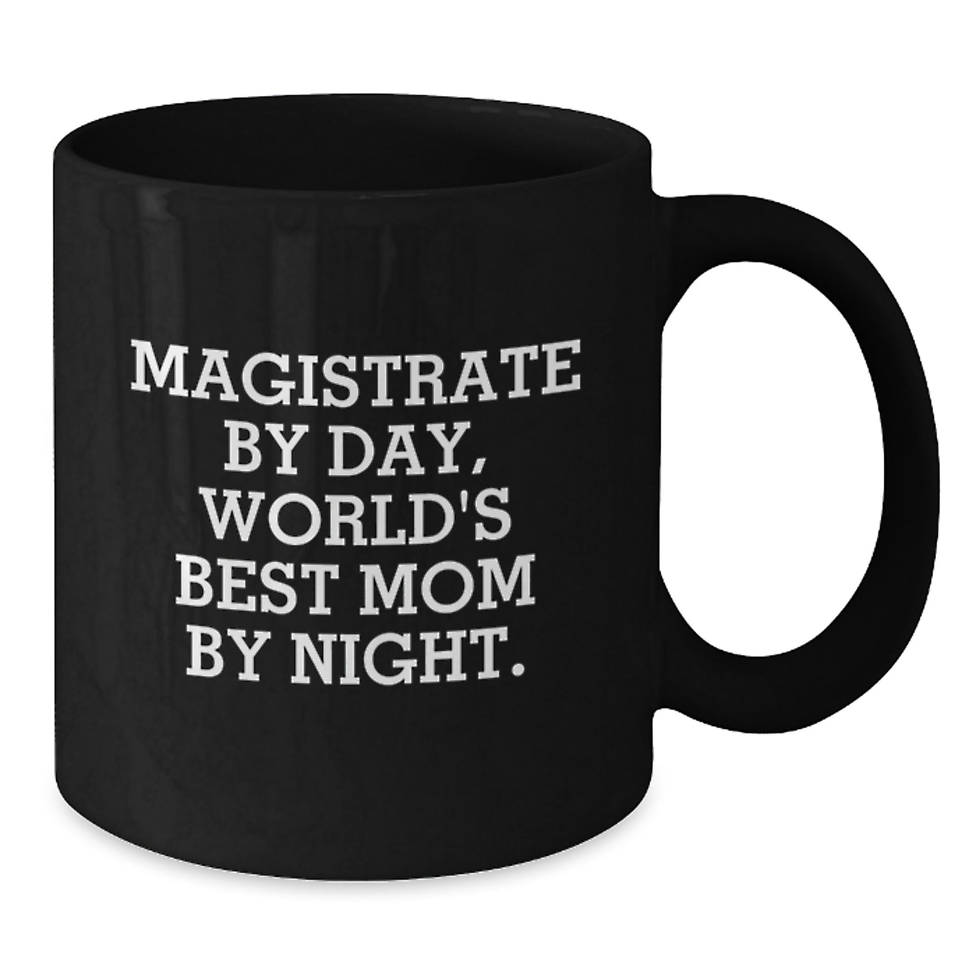 Magistrate Gifts from Friends, Magistrate By Day, World's Best Mom By Night., Funny Graduation Unique Gifts for Her, Black Coffee Mug - Additional