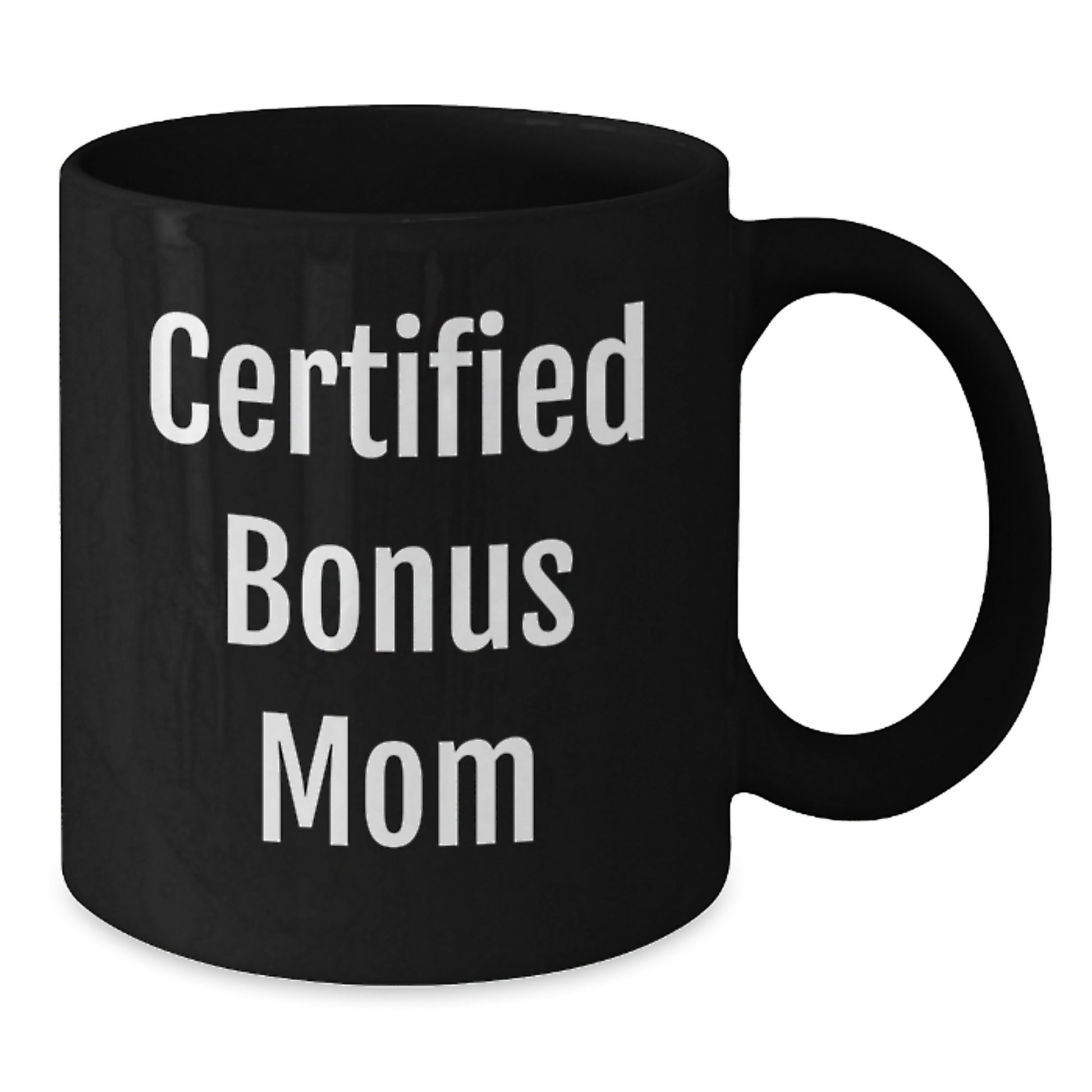 Funny Quote Bonus Mom Gifts from Family for Graduation Unique Black Coffee Mugs, Certified Bonus Mom Jokes Mug - Additional