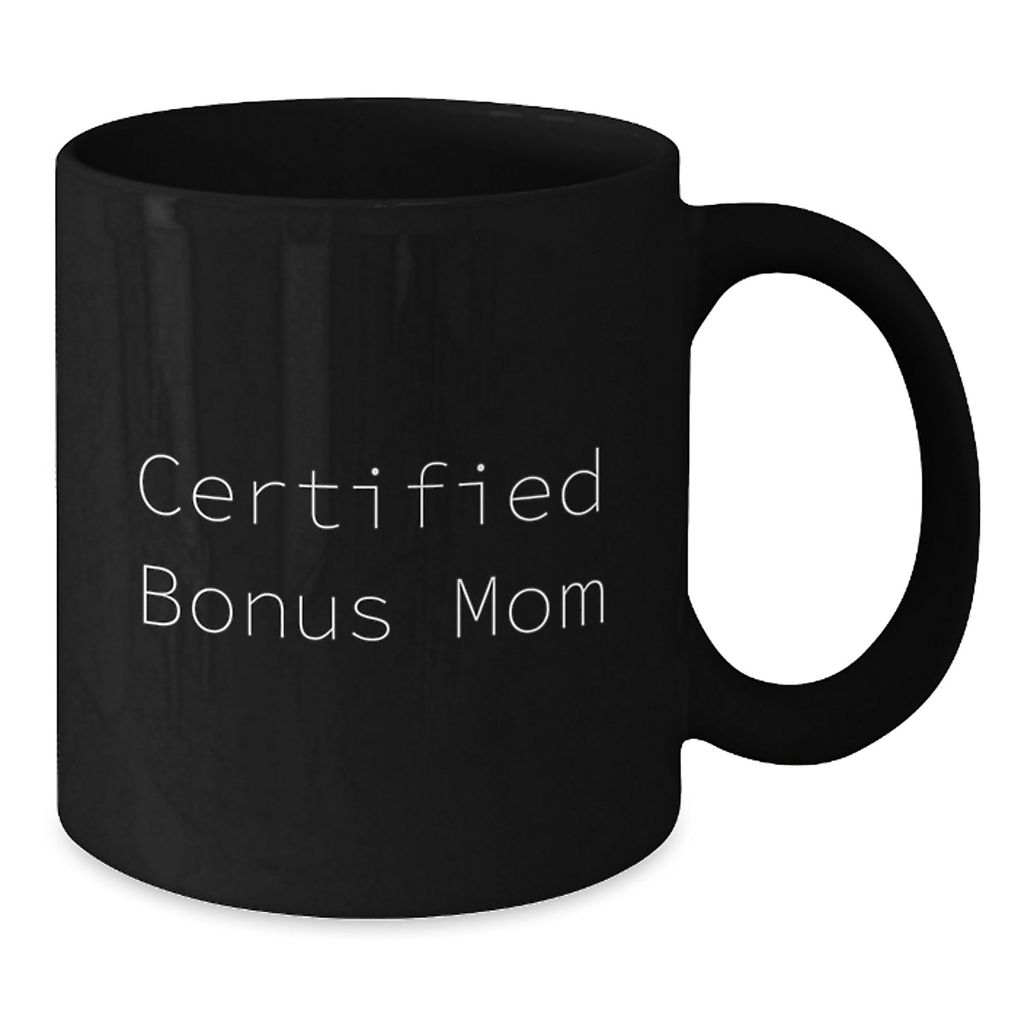 Funny Bonus Mom Gifts from Men to Women, Black Coffee Mug for Graduation, 'Certified Bonus Mom' Quote, Microwave and Dishwasher Safe - Additional