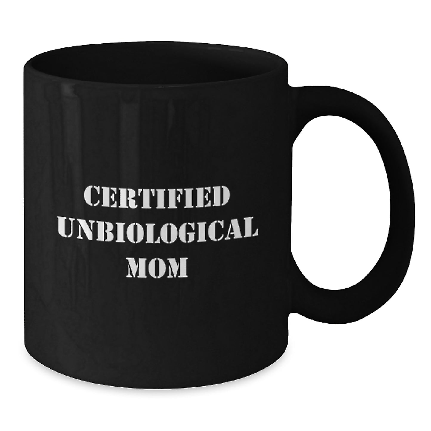 Funny Gifts from Unbiological Mom to Unbiological Mom Friends - 'Certified Unbiological Mom' Quote Black Coffee Mug, Perfect Graduation Unique Gifts for Unbiological Mom - Additional