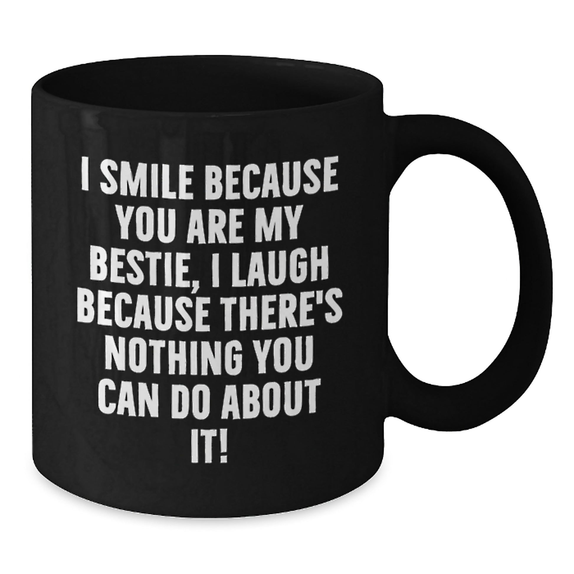 Funny Bestie Birthday Unique Gifts from Friends, I Smile Because You Are My Bestie, Gifts for Bestie, Black Coffee Mug - Additional