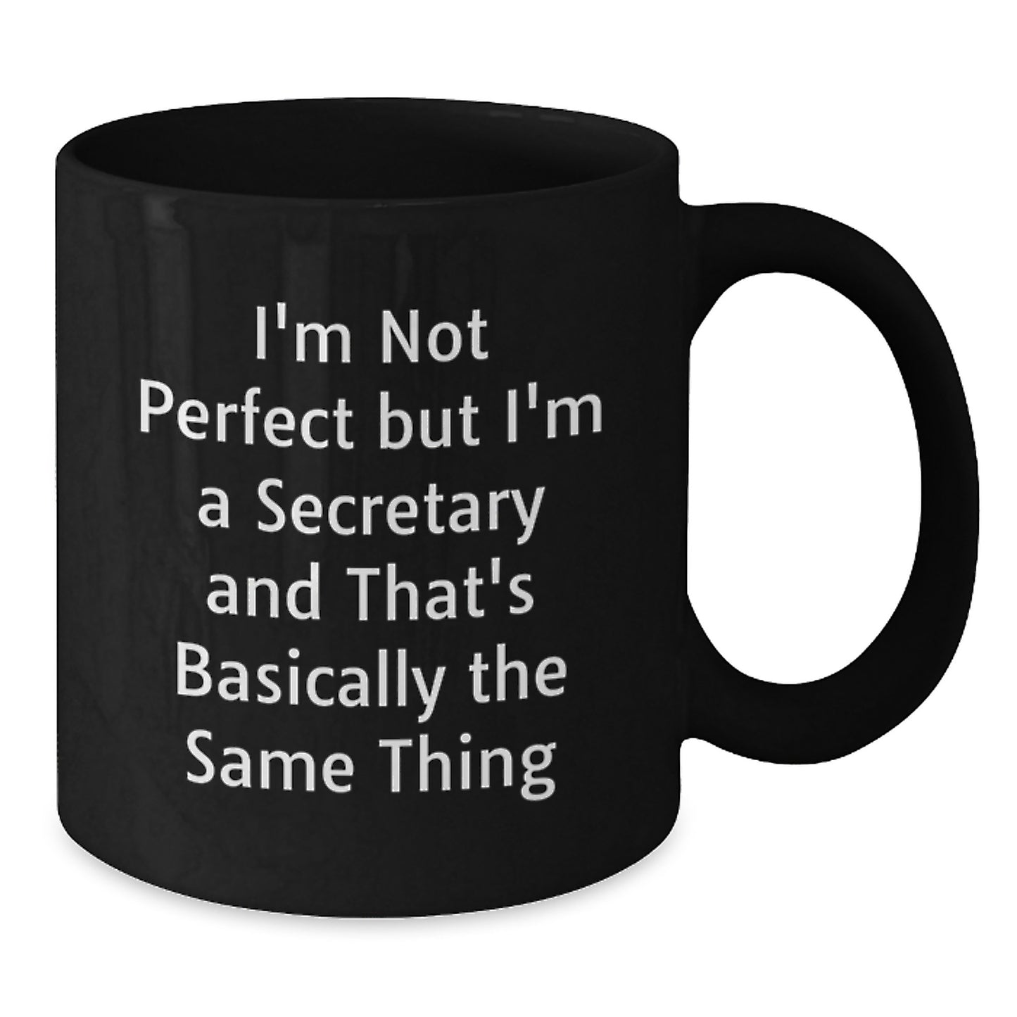 Secretary Humor Gifts from Friends - Funny Black Coffee Mug for Graduation - 'I'm Not Perfect But I'm A Secretary' Quote, Gifts for Secretary - Additional