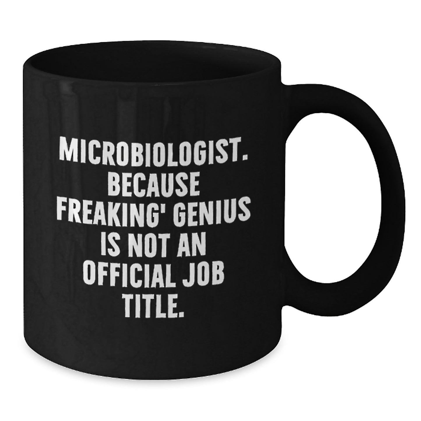 Funny Microbiologist Gifts, Black Coffee Mugs for Birthday, 'Microbiologist. Because Freaking' genius Is Not An Official Job Title.' Quote, Gifts from Friends, Gifts for Microbiologist - Additional