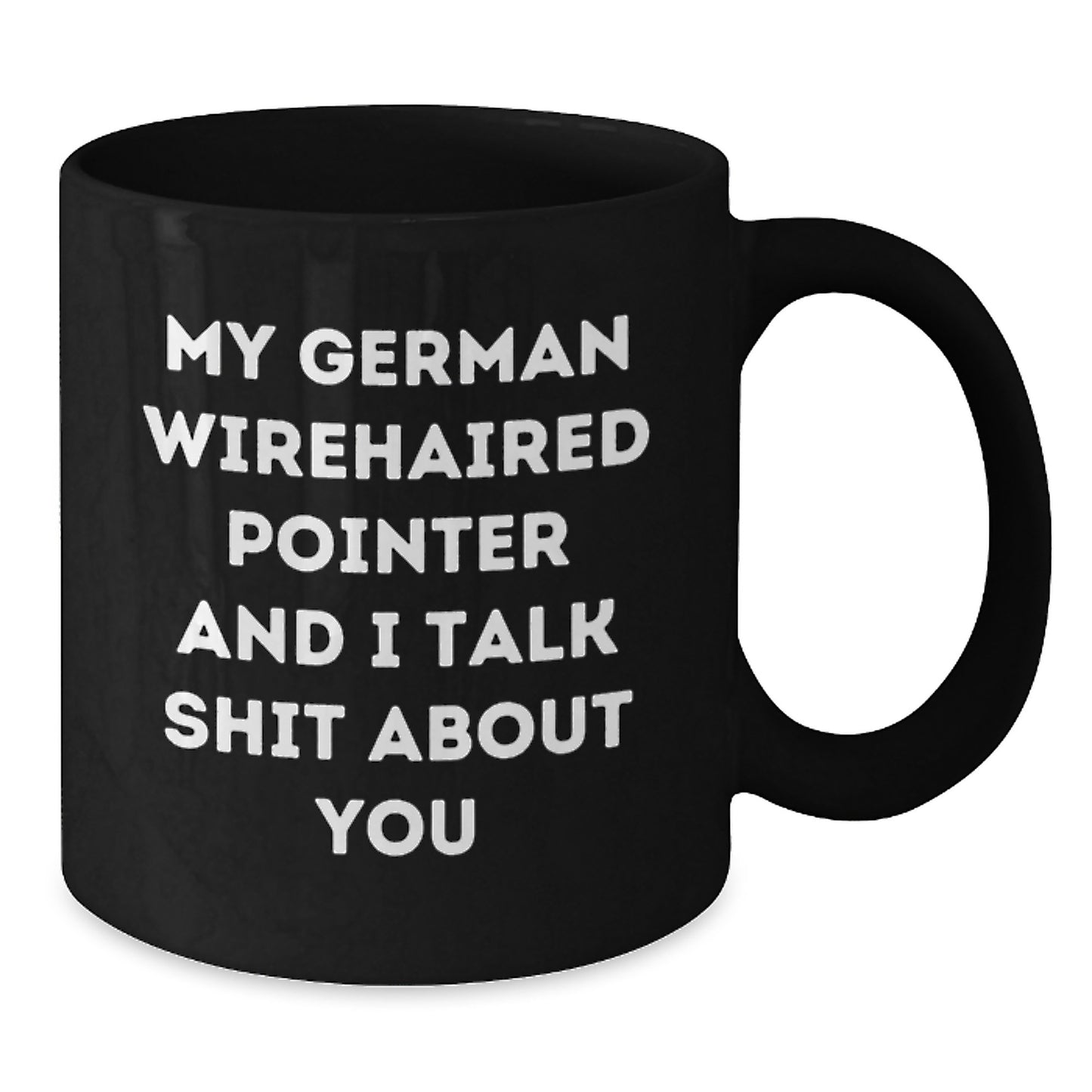 Funny German Wirehaired Pointer Dog Gifts for Men from Friends - My German Wirehaired Pointer and I Talk Shit About You Black Coffee Mug, Christmas Unique Mug for Dog Lovers - Additional