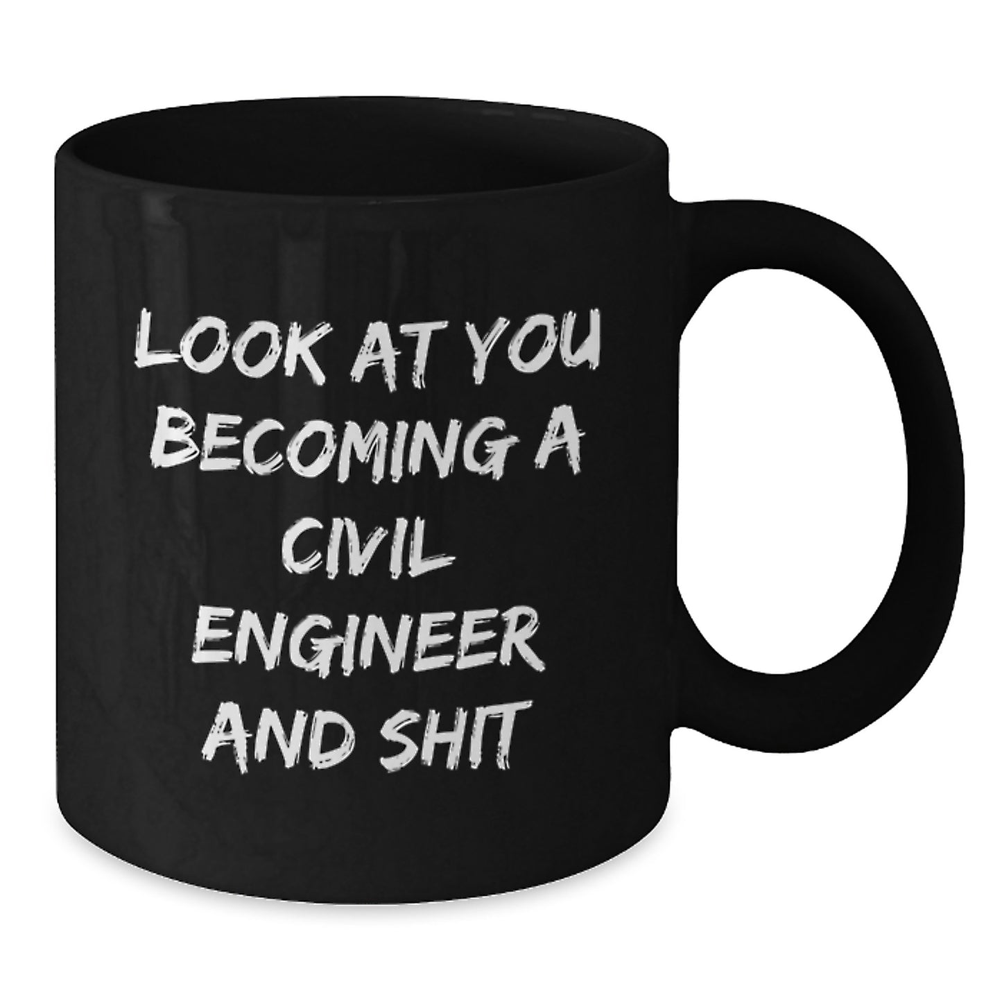 Funny Civil Engineer Gifts for Him or Her, 'Look At You Becoming A Civil Engineer And Shit' Black Coffee Mug, Gifts from Friends, Family, Coworkers, or Colleagues for Graduation - Additional