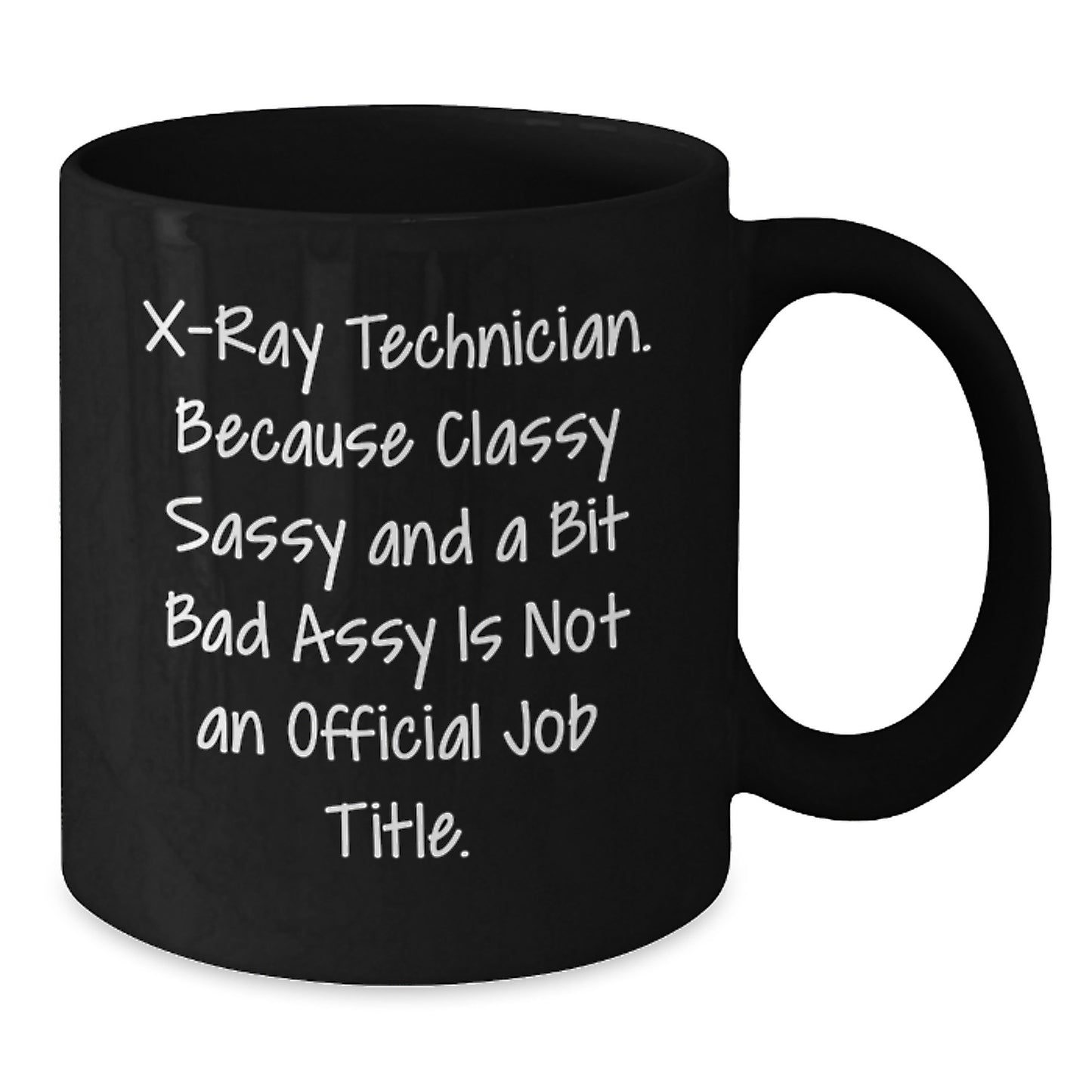 Gifts from Friends for X-Ray Technician, Funny Quote, Black Coffee Mug, 11oz or 15oz, Microwave and Dishwasher Safe, Graduation Unique Gifts - Additional