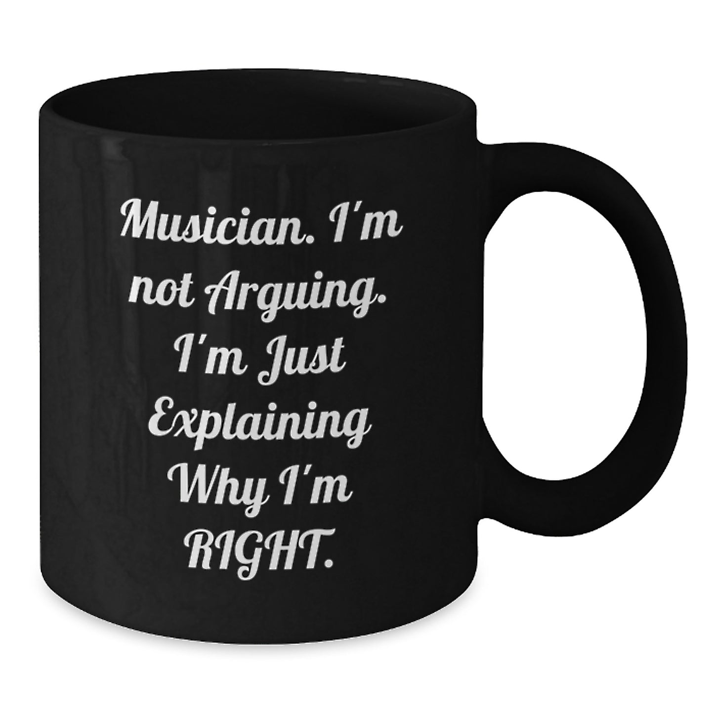 Funny Musician Gifts for Friends, Black Coffee Mug, 'I'm Not Arguing. I'm Just Explaining Why I'm Right.' from Friends, Black Graduation Unique Gifts for Musician, Men, Women, Coworkers, Family - Additional