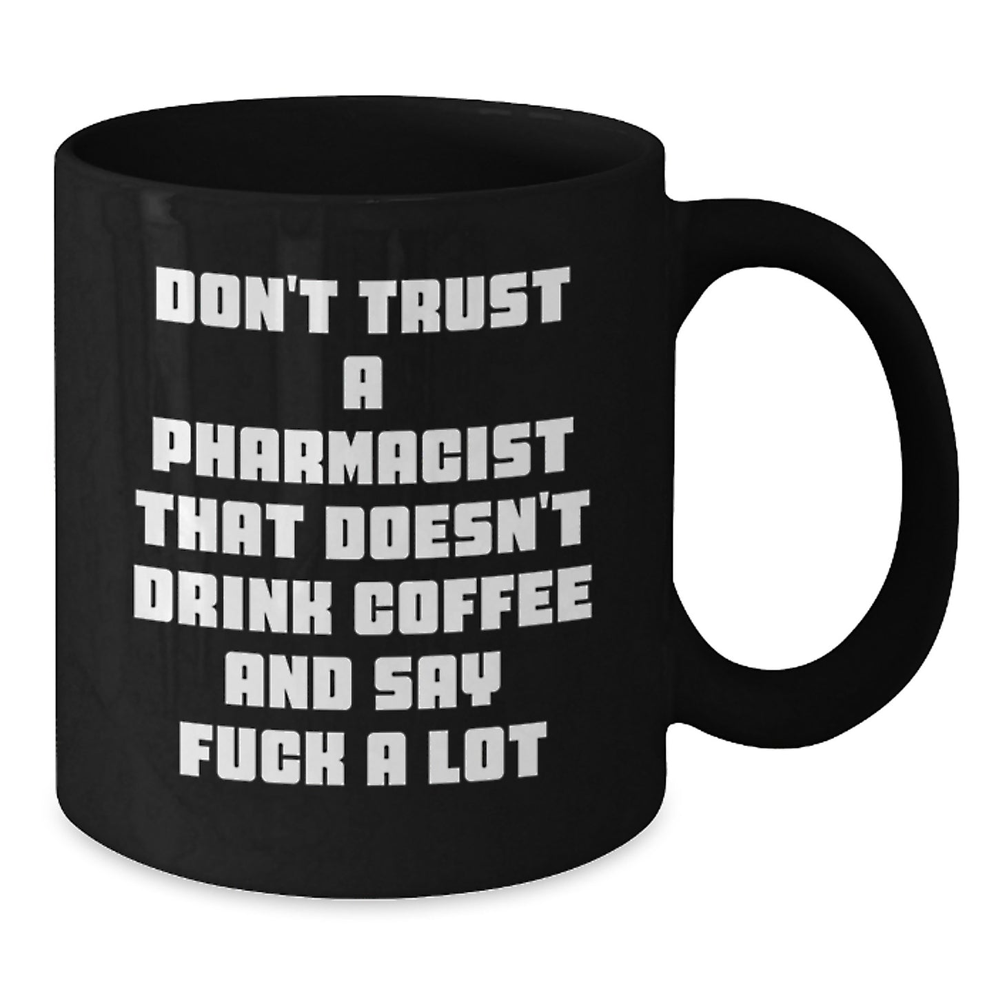 Funny Pharmacist Gifts from Friends, Unique Black Coffee Mugs for Graduation, Don't Trust A Pharmacist That Doesn't Drink Coffee And Say 'F--k A Lot' - Gifts for Pharmacist Men, Women, Family - Additional
