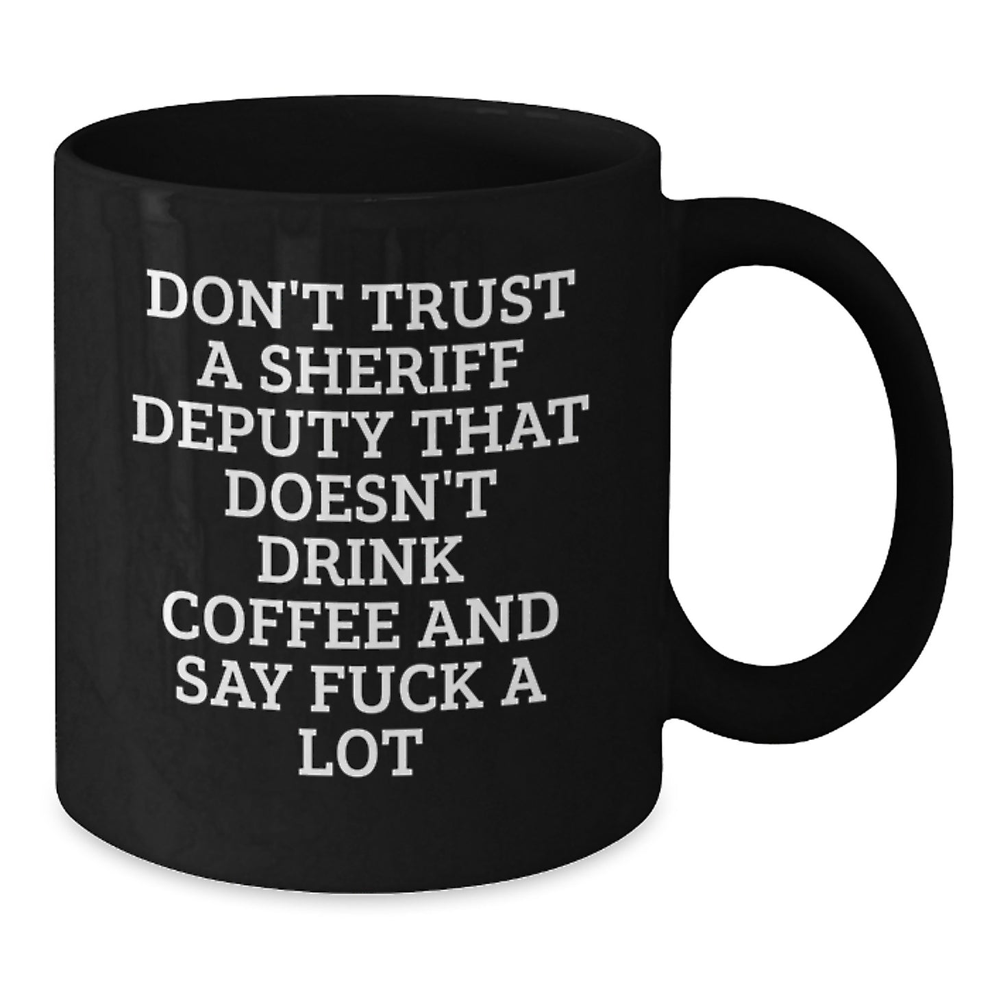 Funny Sheriff Deputy Gifts for Men, 'Don't Trust A Sheriff Deputy That Doesn't Drink Coffee And Say F--k A Lot' Black Coffee Mug, Graduation Unique Gifts from Men to Sheriff Deputy - Additional