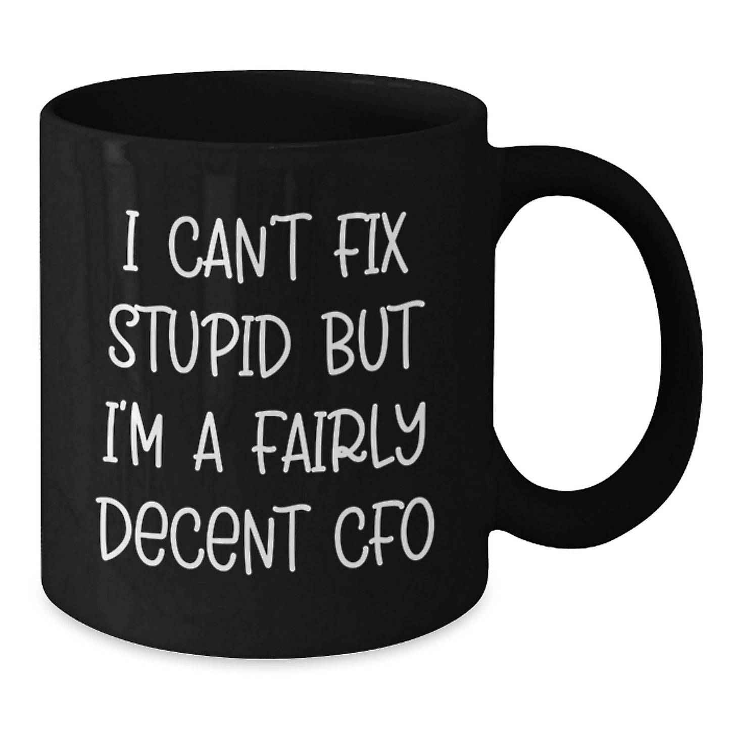 CFO Humor Funny Quote Black Coffee Mug Gifts from Friends to CFO or Men Graduation Unique - Additional