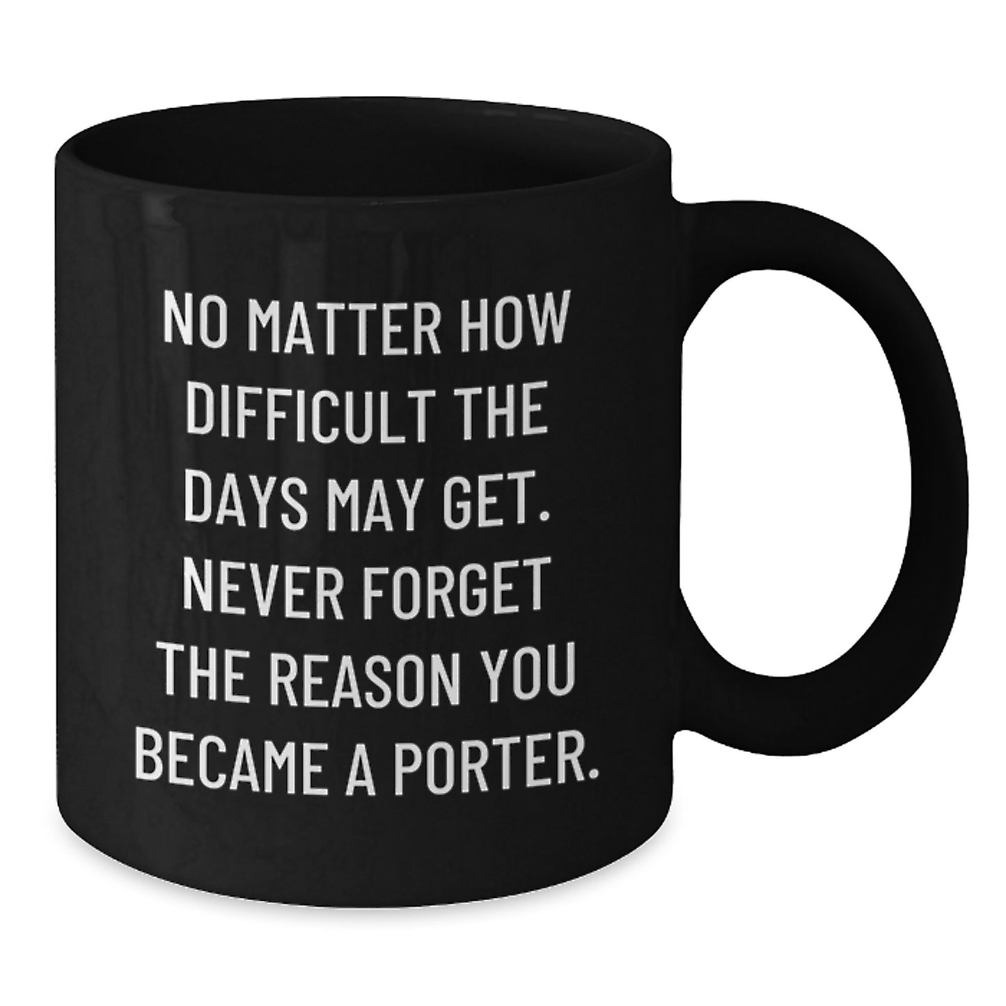 Funny Porter Gifts from Friends, Unique Inspirational Black Coffee Mug for Graduation - Additional