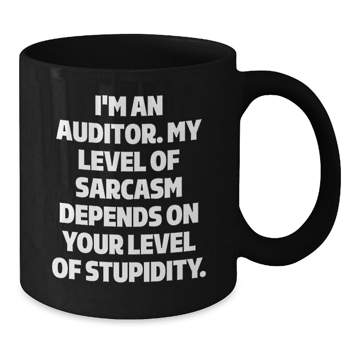 Funny Auditor Gifts, Black Coffee Mug for Graduation, 'I'm An Auditor. My Level Of Sarcasm Depends On Your Level Of Stupidity.' Quote, Gifts from Friends to Auditor, Unique Gifts for Men - Additional