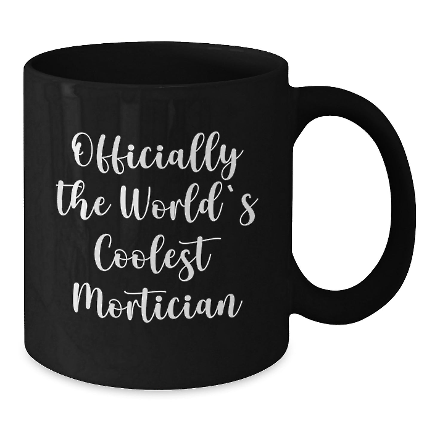 Funny Mortician Gifts for Him or Her, Black Coffee Mug with Inspirational Quote, Gifts from Men to Women, Coworkers, or Family, Unique Graduation Present - Additional