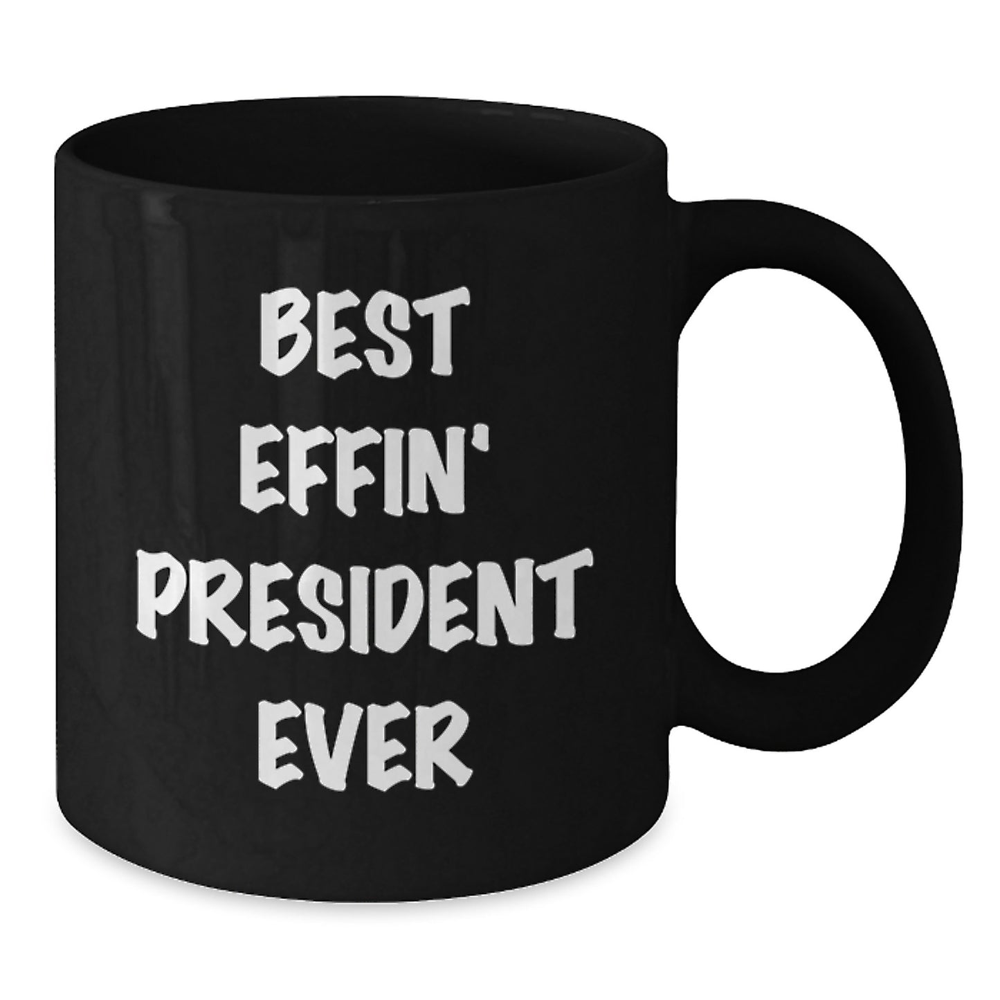 Funny President Gifts, Best Effin' President Ever Quote, Black Coffee Mug for Graduation, Gifts from Family - Gifts for President - Additional