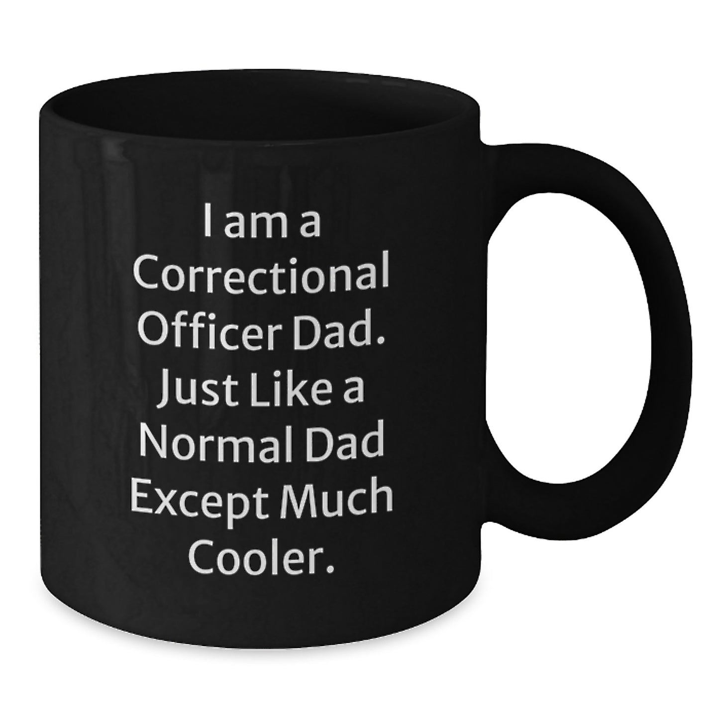 Funny Correctional Officer Dad Gifts, Black Coffee Mug for Correctional Officer Birthday, 'I Am A Correctional Officer Dad' - Additional