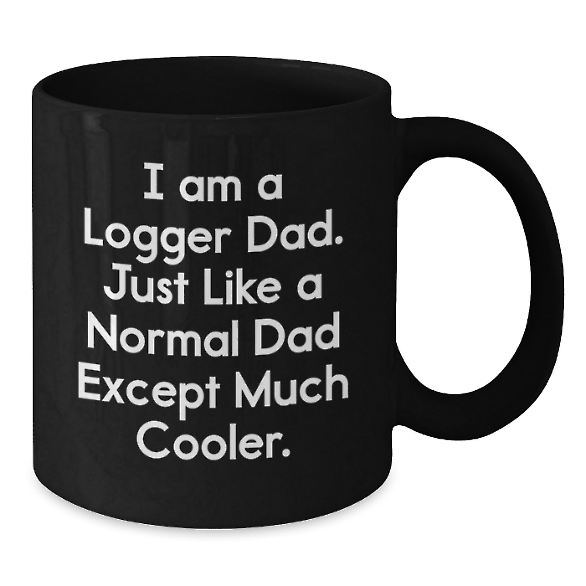 Funny Logger Dad Gifts, Black Coffee Mug for Birthday, 'I Am A Logger Dad' Quote, Gifts from Logger Dads to Logger Men, Logger Birthday Unique Gifts - Additional