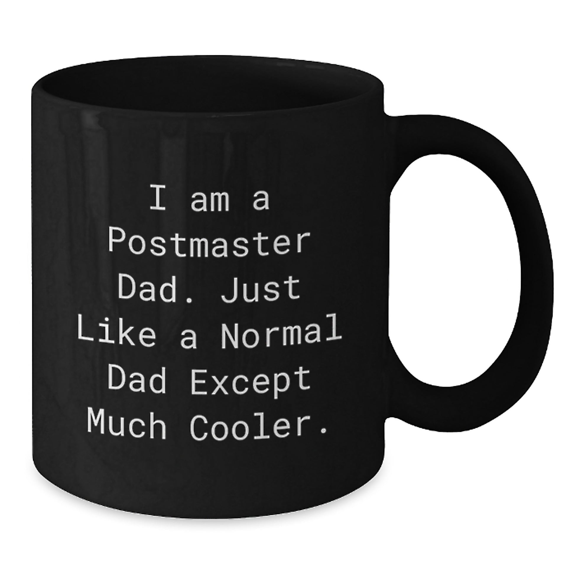 Funny Postmaster Dad Gifts Black Coffee Mug, Gifts from Men to Postmaster, Unique Graduation Mugs for Postmaster Dad, 11oz or 15oz Microwave and Dishwasher Safe - Additional