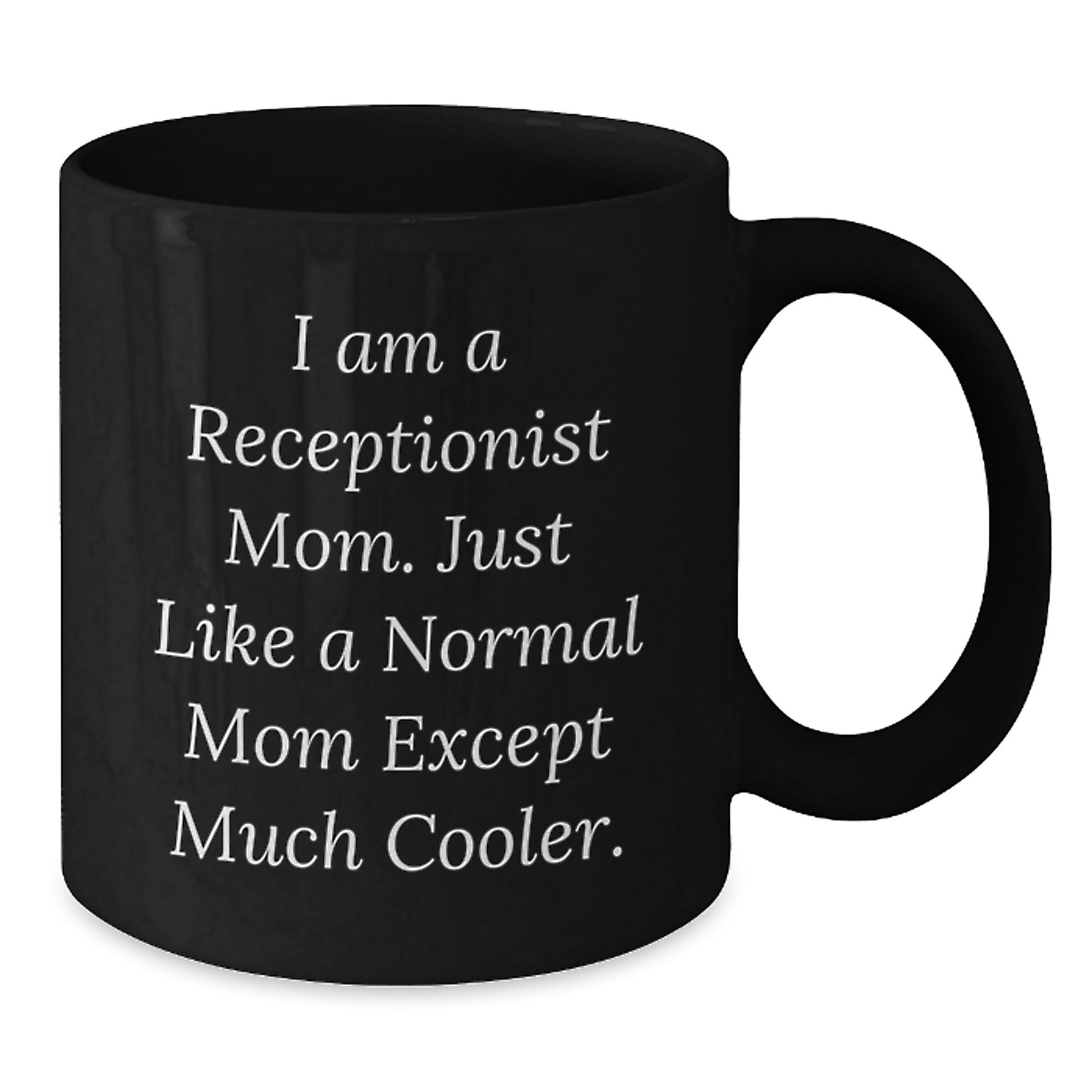 Receptionist Mom Gifts, Funny Quote Black Coffee Mug, 11oz or 15oz, Microwave and Dishwasher Safe, Gifts from Family or Friends to a Receptionist on Birthday - Additional