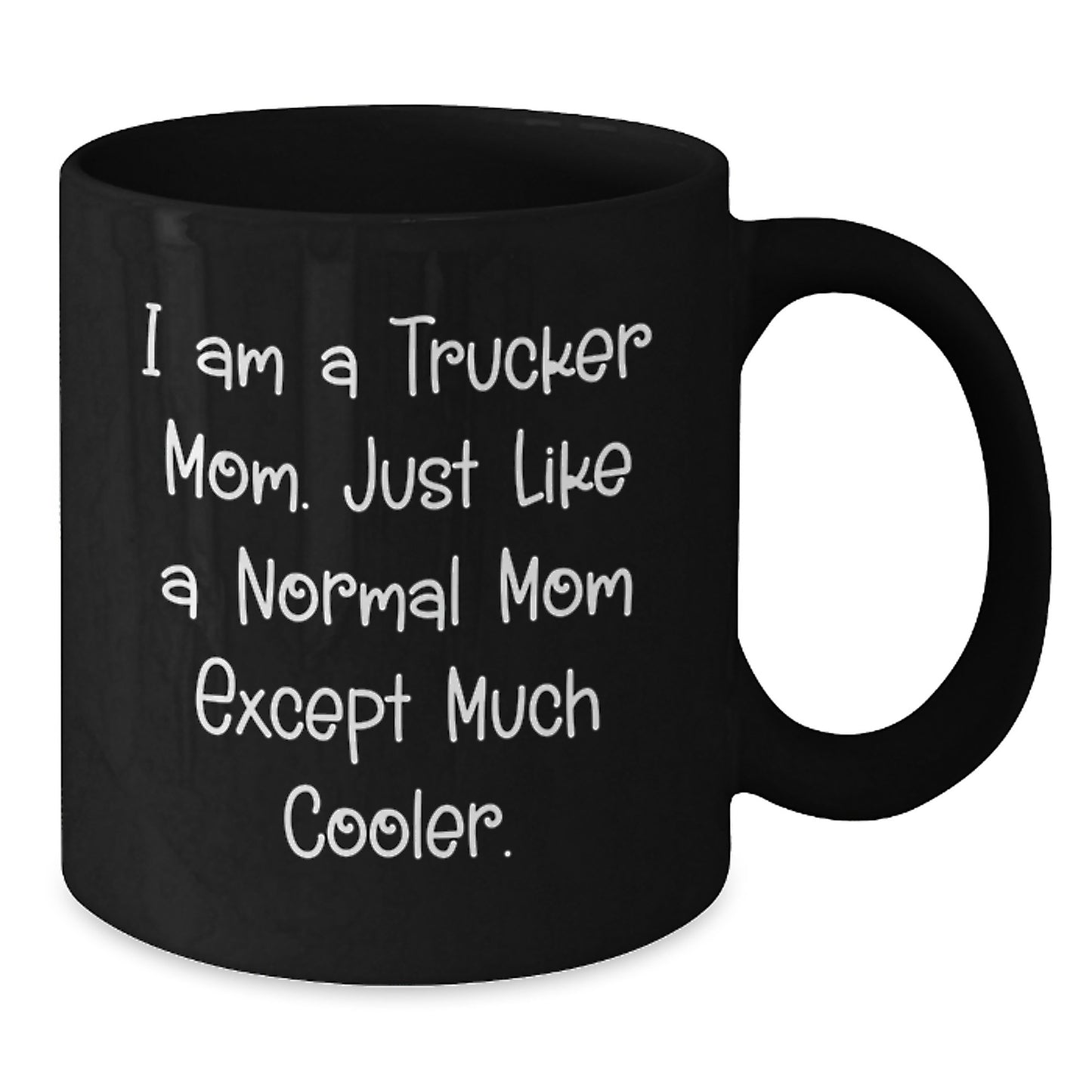 Trucker Mom Gifts, Funny Black Coffee Mug, 'I Am A Trucker Mom' Quote, Birthday Unique Gifts from Family to Trucker - Additional