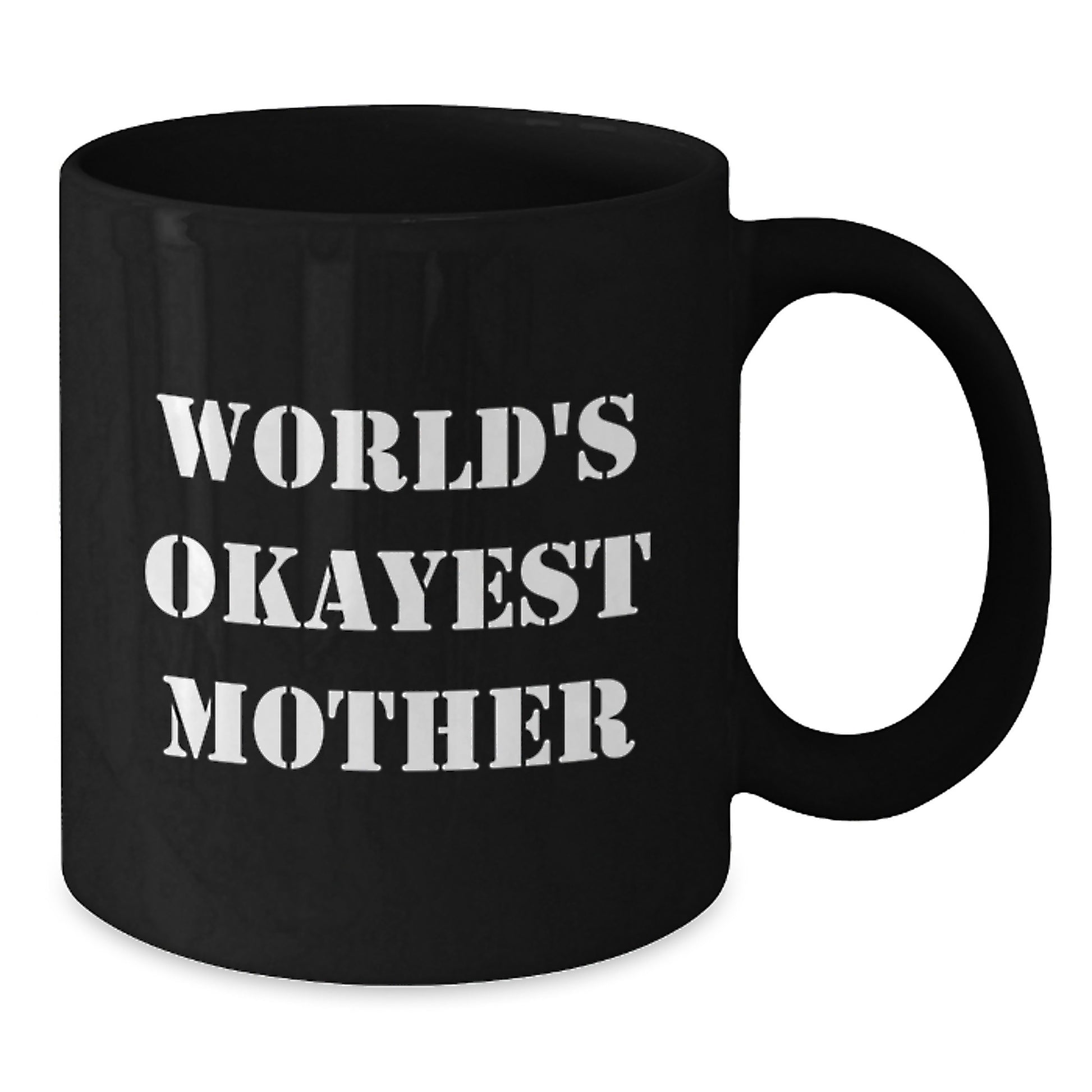 Funny World's Okayest Mom Gifts for Mother on Birthday - Black Coffee Mug, 11oz or 15oz, Microwave and Dishwasher Safe, Gifts from Friends or Family - Additional