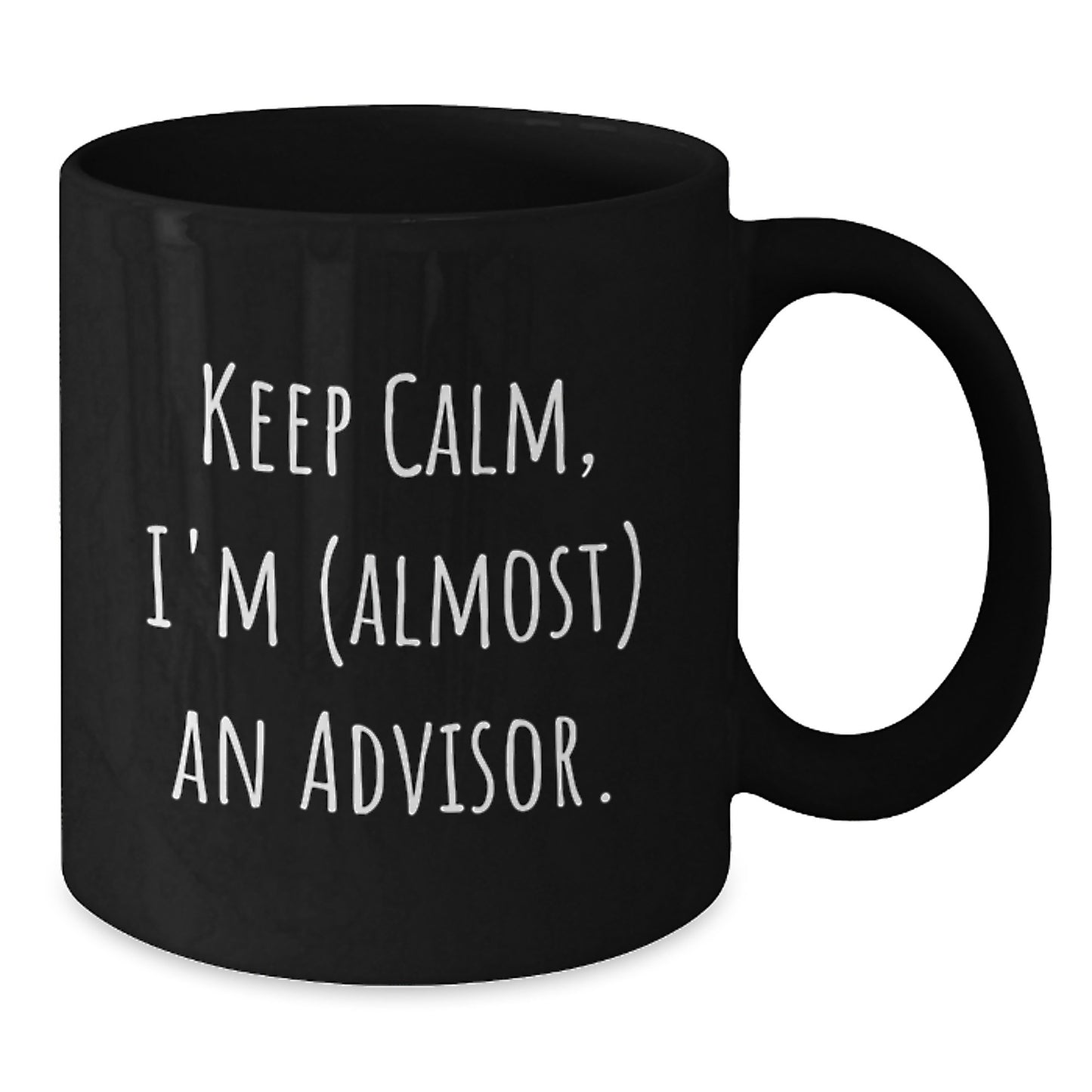 Funny Advisor Gifts, Keep Calm I'm Almost There Black Coffee Mug for Birthday, From Friends to Family - Additional