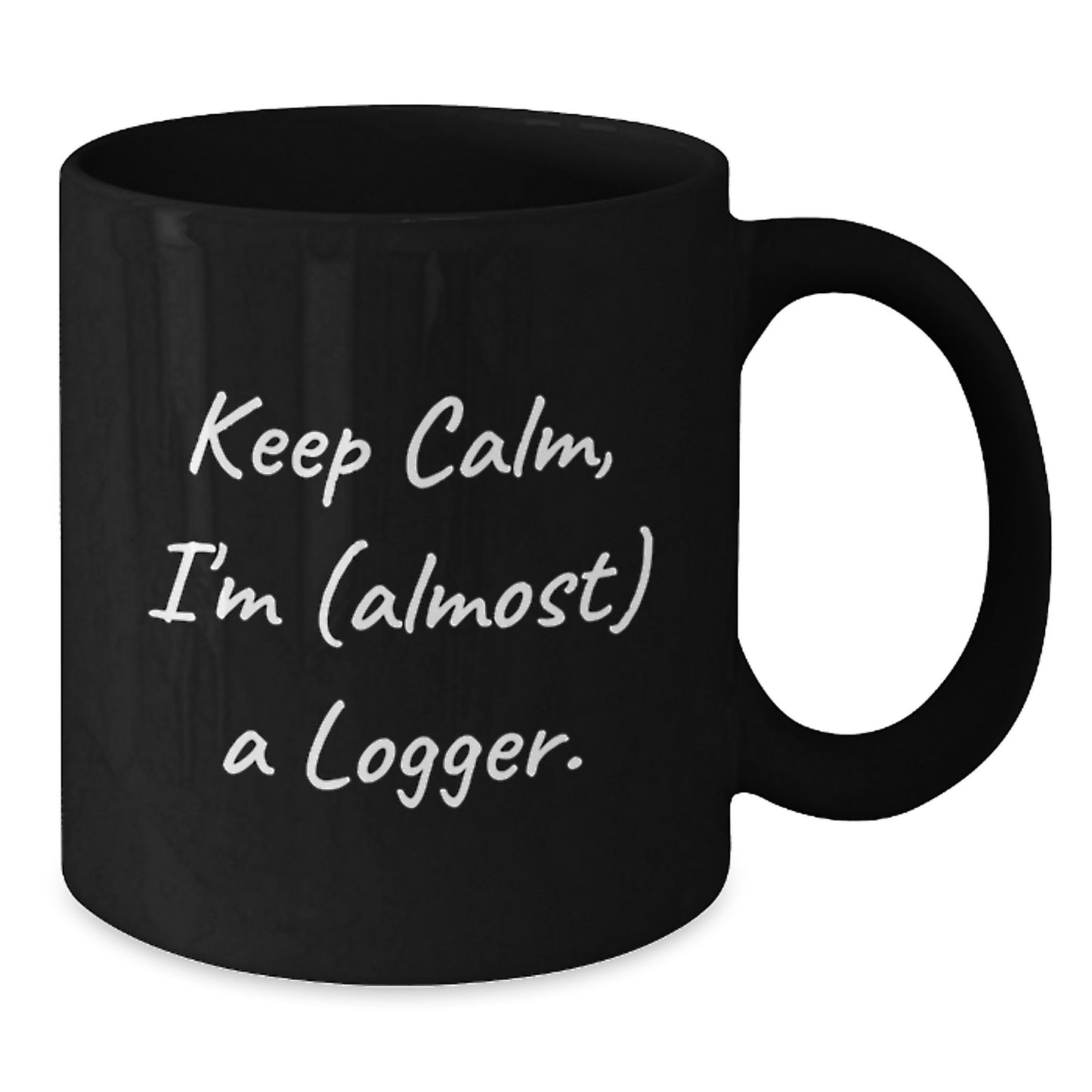 Funny Logger Gifts, Keep Calm I'm (almost) A Logger, Black Coffee Mug for Birthday, Gifts from Men to Logger, Logger Gifts - Additional