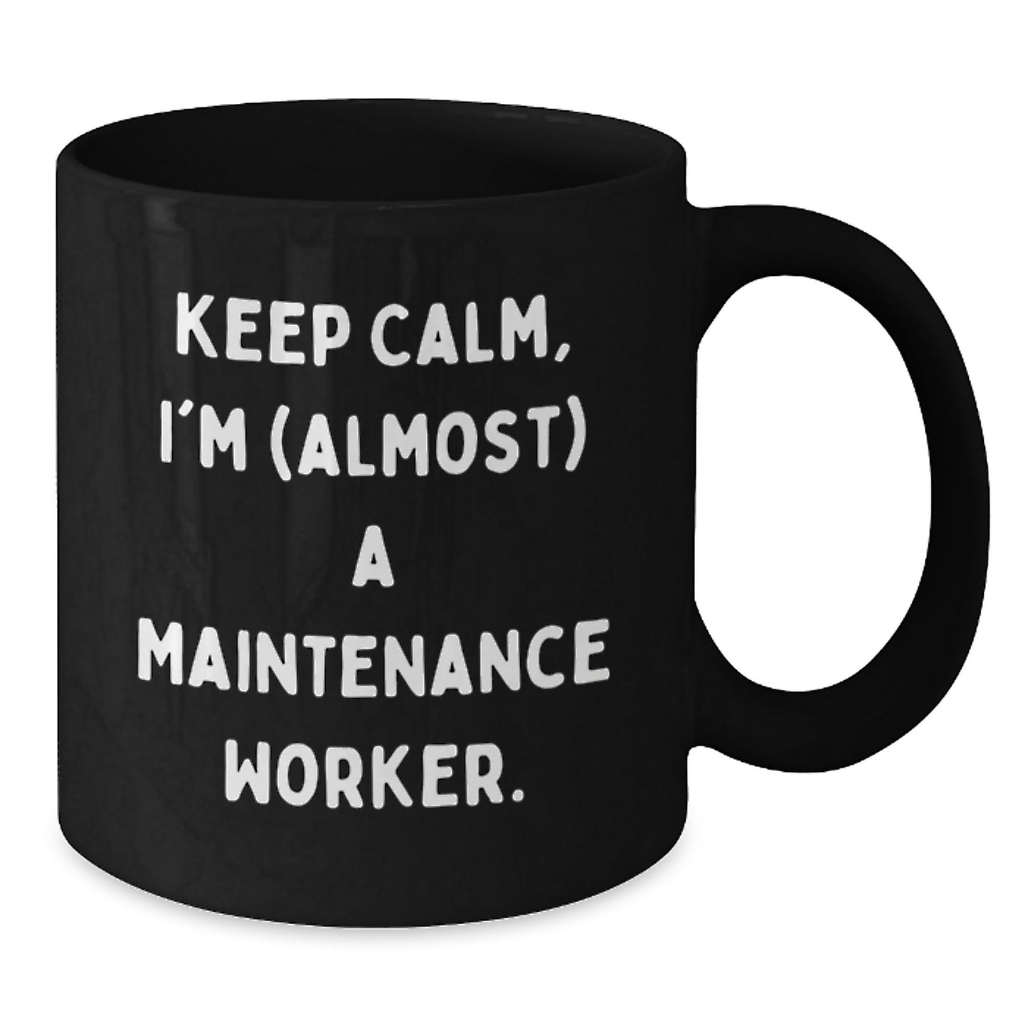 Maintenance Worker Gifts from Friends, Funny Keep Calm Black Coffee Mug for Graduation, 'I'm almost a Maintenance Worker' - Additional