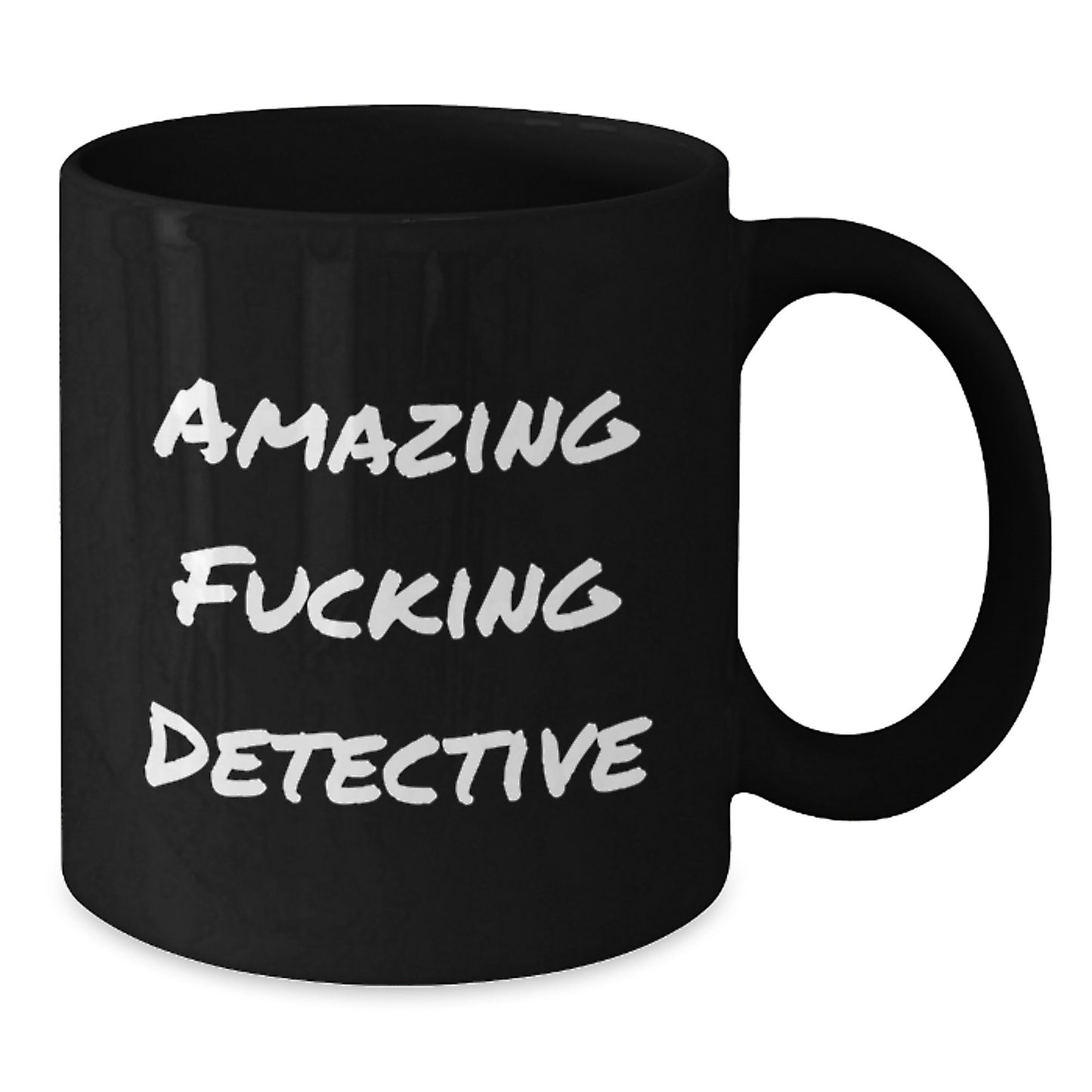 Funny Detective Gifts - Black Coffee Mug for Birthday, Amazing F--king Detective Quote, Gifts from Friends for Detective - Additional