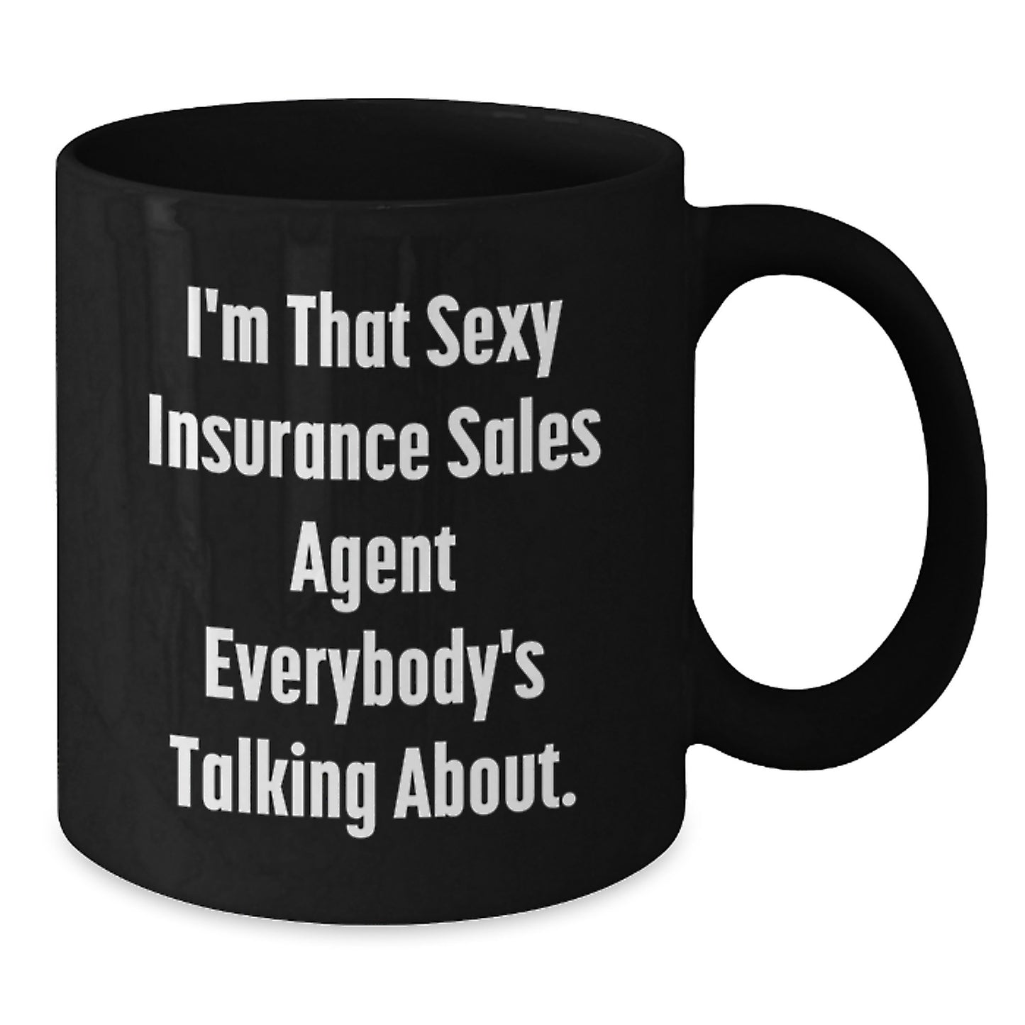Funny Insurance Sales Agent Gifts - 'I'm That Sexy Insurance Sales Agent Everybody's Talking About.' Black Coffee Mug, Gifts from Friends for Insurance Sales Agent, Birthday Unique Gifts - Additional