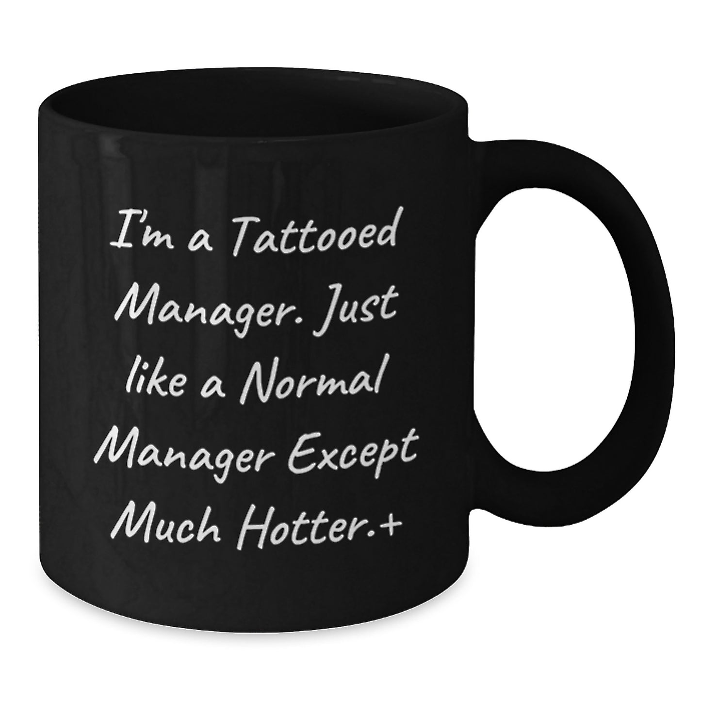 Funny Manager Gifts, Black Coffee Mug, I'm A Tattooed Manager. Just Like A Normal Manager Except Much Hotter, Graduation Unique Gifts from Friends to Manager, Gifts for Men - Additional