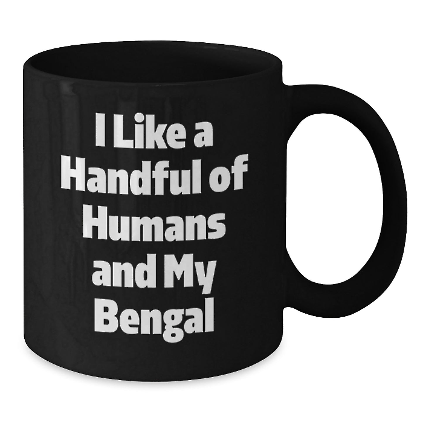 Funny Bengal Cat Lover Gifts from Friends for Graduation Unique Gifts I Like A Handful Of Humans And My Bengal - Additional