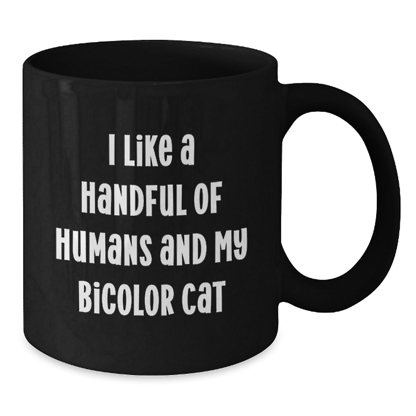 Funny Bicolor Cat Gifts from Friends for Birthday, I Like A Handful Of Humans And My Bicolor Cat, Black Coffee Mug - Additional