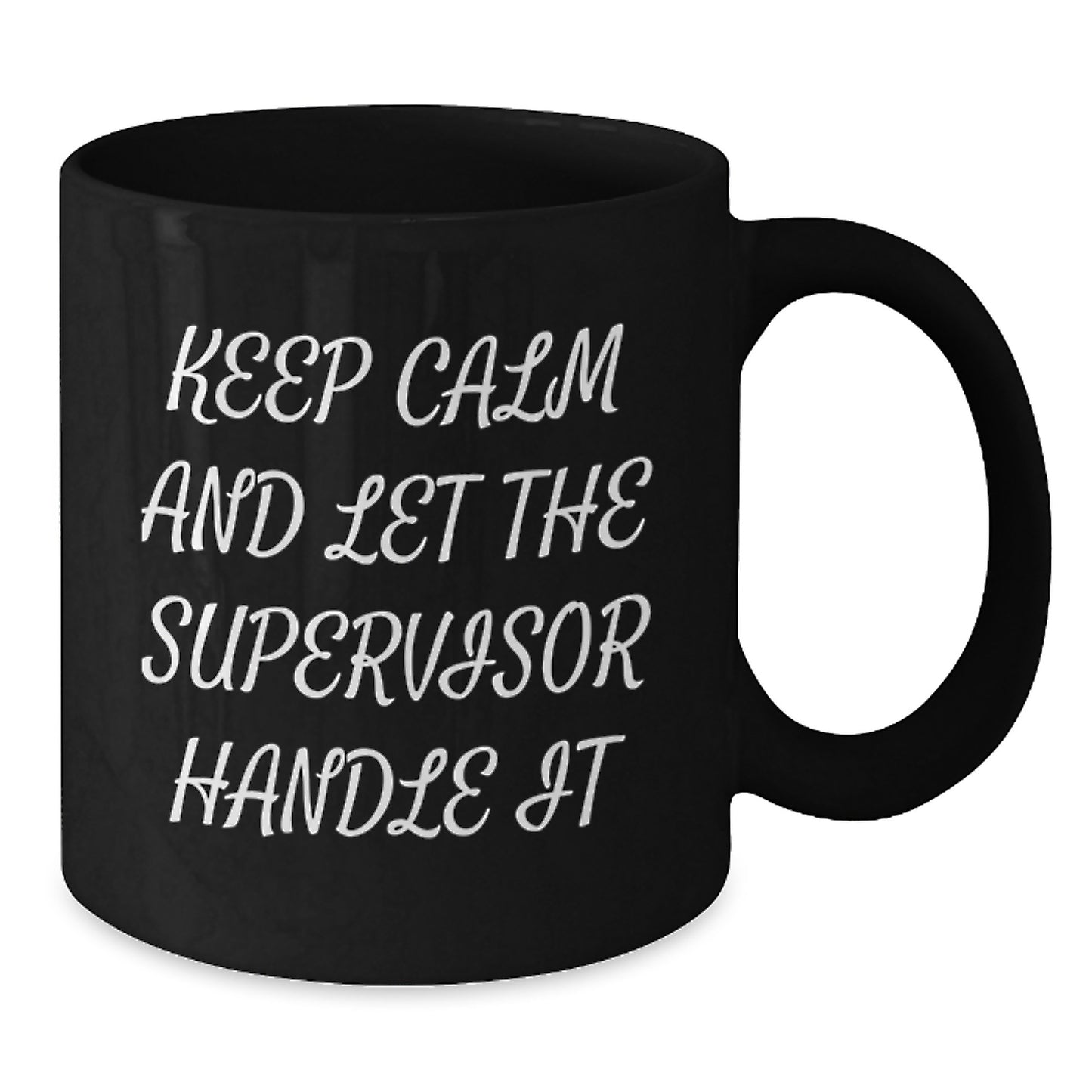 Funny Supervisor Gift, Keep Calm And Let The Supervisor Handle It, Black Coffee Mug, Birthday Unique Gifts from Men to Supervisor - Additional