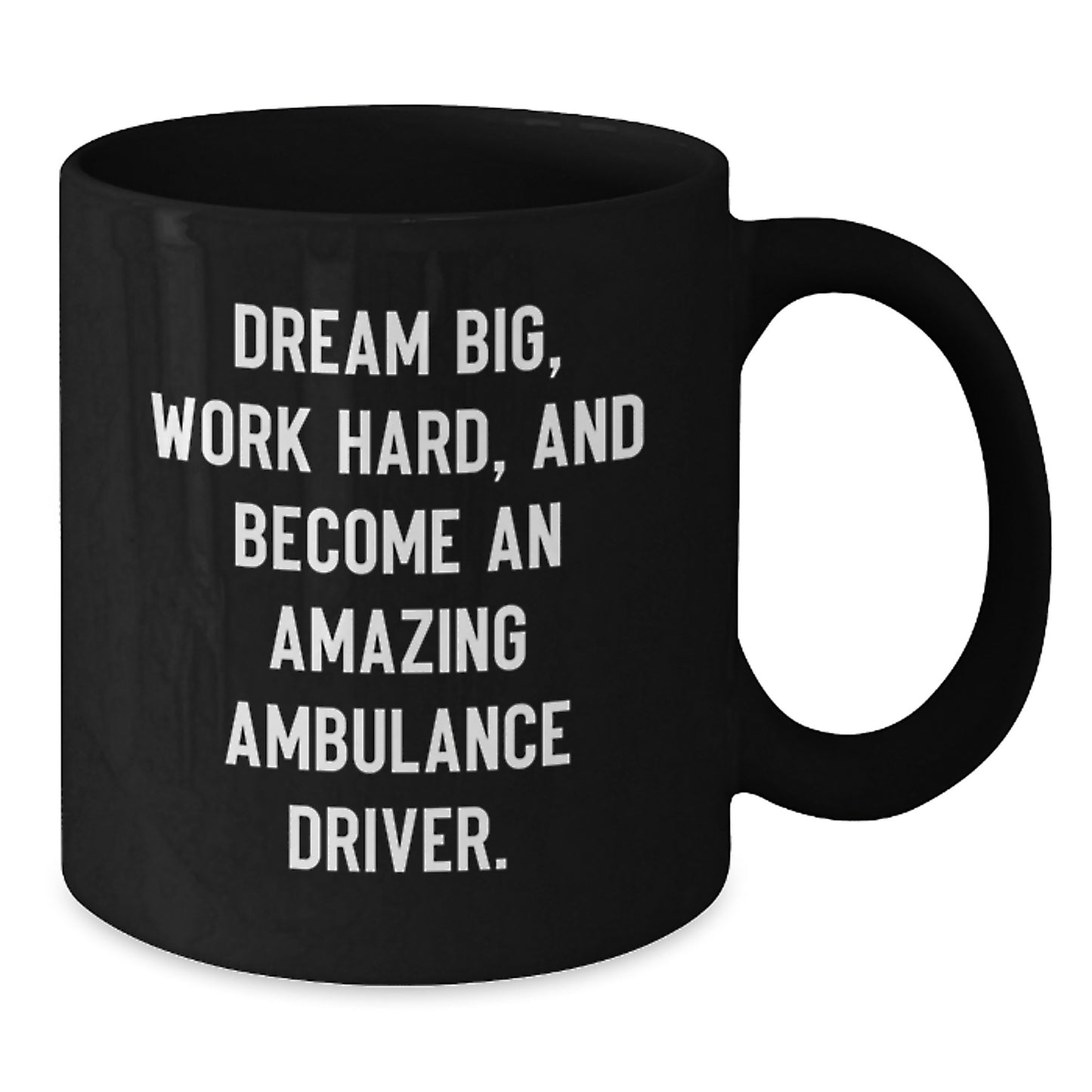 Ambulance Driver Gifts from Friends - Inspirational Quote Coffee Mug for Men, Women, or Coworkers - Unique Graduation Gift for Ambulance Driver - Additional