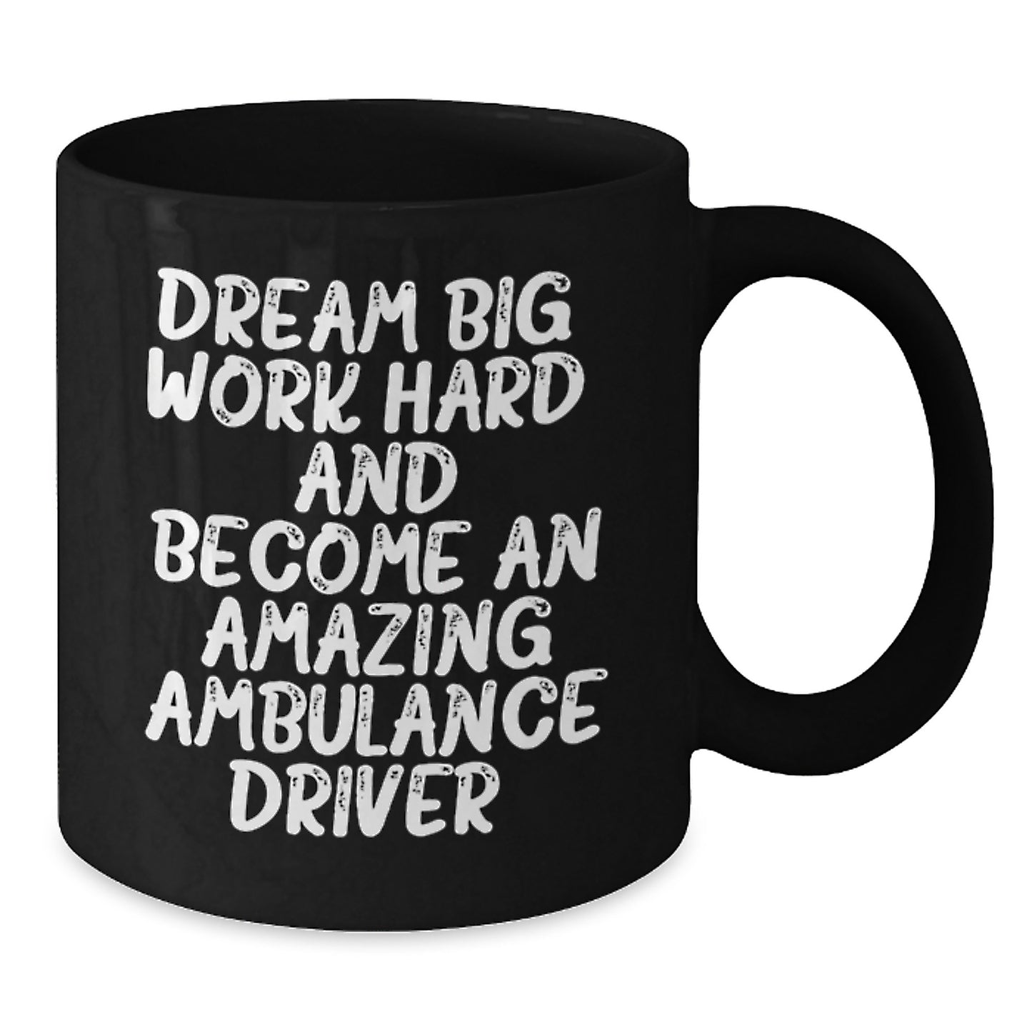 Amazing Ambulance Driver Gifts from Friends, Unique Black Coffee Mug for Men, 'Dream Big, Work Hard, And Become An Amazing Ambulance Driver.' Quote, Graduation Unique Gifts - Additional