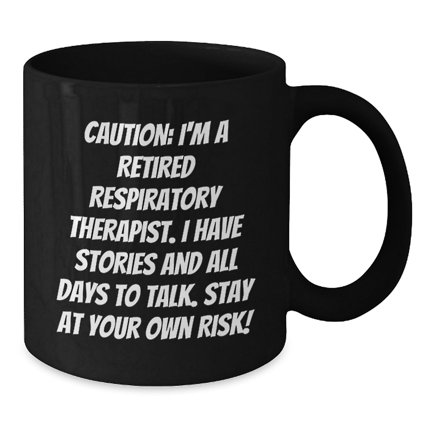 Funny Respiratory Therapist Gifts, Black Coffee Mug, Caution: I'm A Retired Respiratory Therapist... Stay At Your Own Risk!, Gifts from Friends for Respiratory Therapist on Birthday - Additional