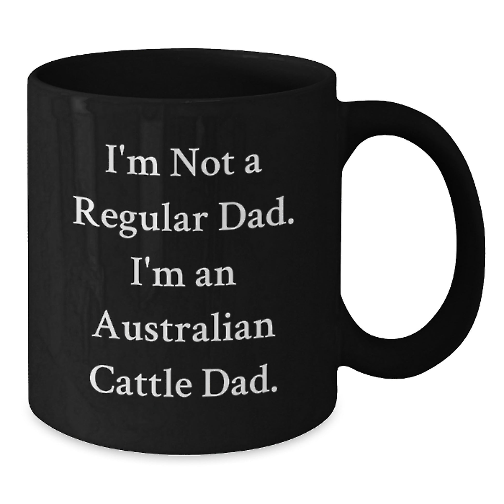 Funny Australian Cattle Dog Gifts for Men, Black Coffee Mug, 'I'm Not A Regular Dad. I'm An Australian Cattle Dad.' Quote, Birthday Unique Gifts from Family - Additional