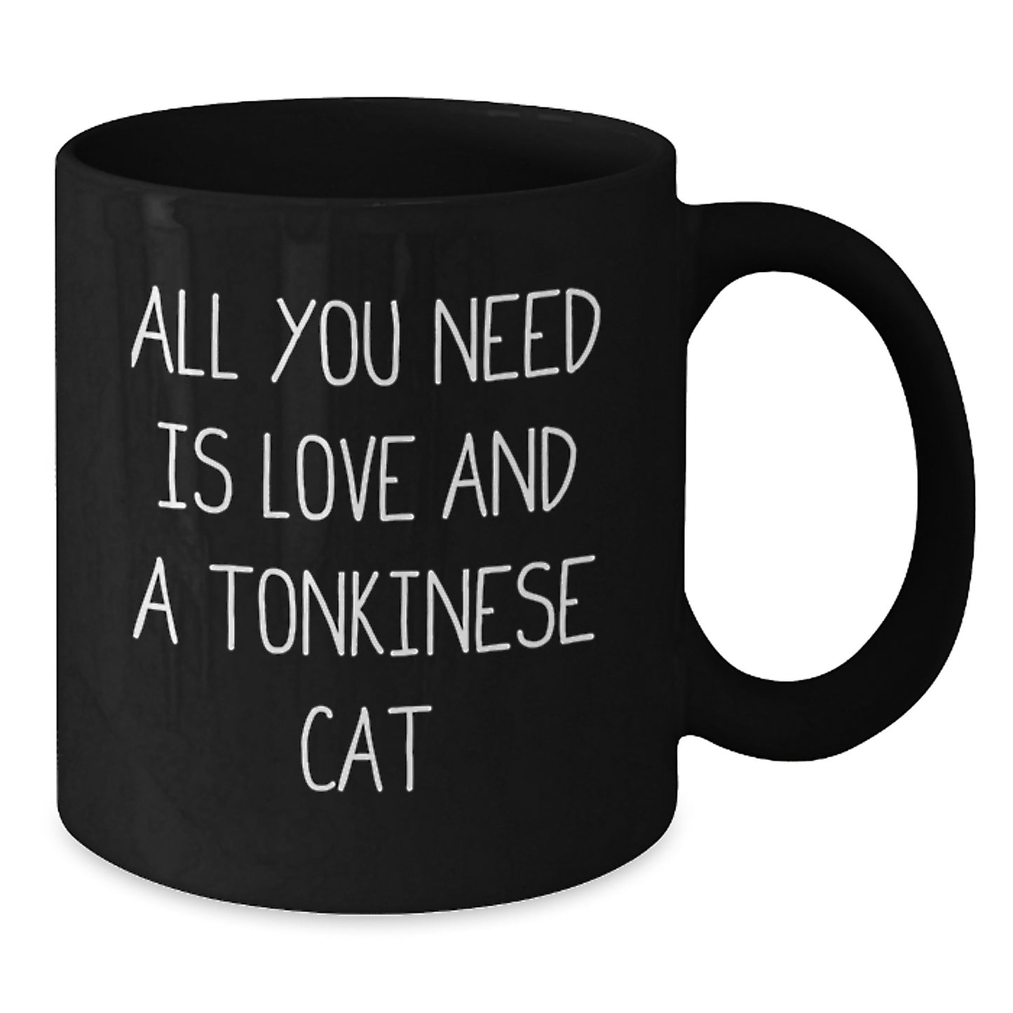 Funny Tonkinese Cat Gifts from Friends for Birthday - All You Need Is Love And A Tonkinese Cat Black Coffee Mug - Additional