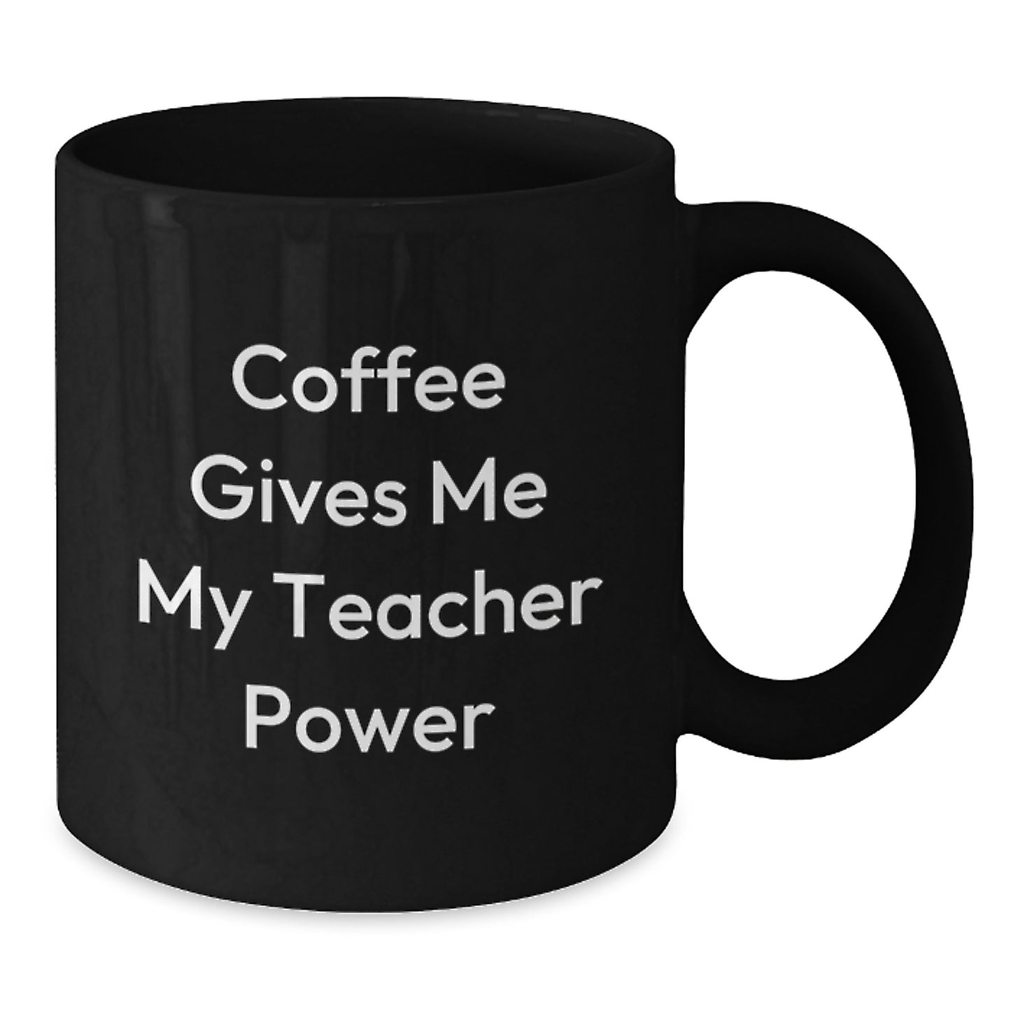 Funny Teacher Gifts from Friends for Graduation - 'Coffee Gives Me My Teacher Power' Black Coffee Mug, 11oz or 15oz, Microwave and Dishwasher Safe - Additional