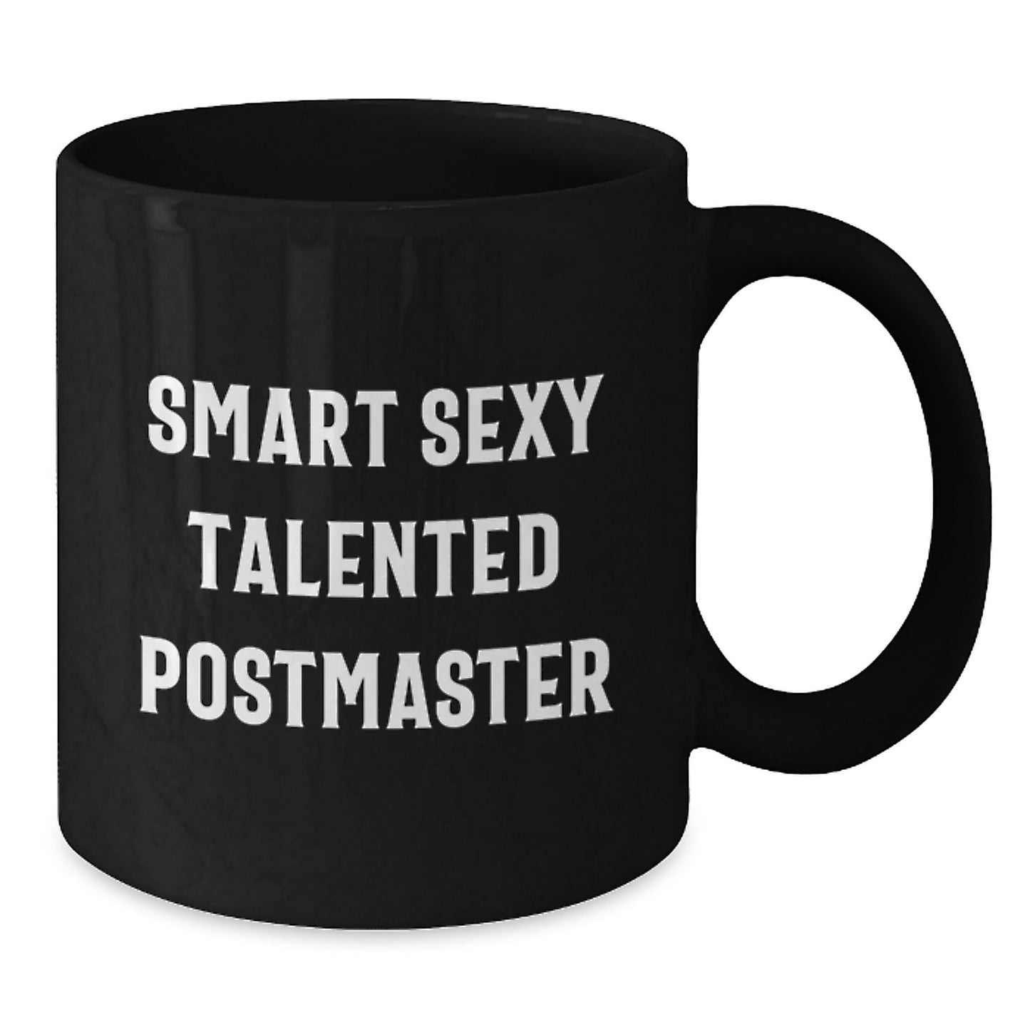 Smart Sexy Talented Postmaster Funny Quote Black Coffee Mug Gifts for Postmaster from Friends and Family - Additional