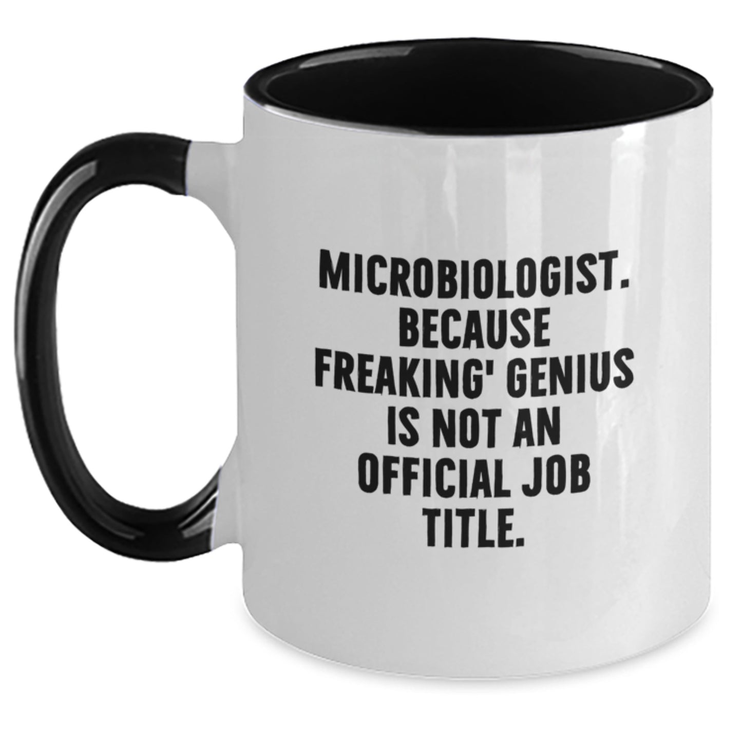Funny Microbiologist Gifts from Friends for Birthday - Two Tone Coffee Mug, 'Microbiologist. Because Freaking' genius Is Not An Official Job Title.' - Main
