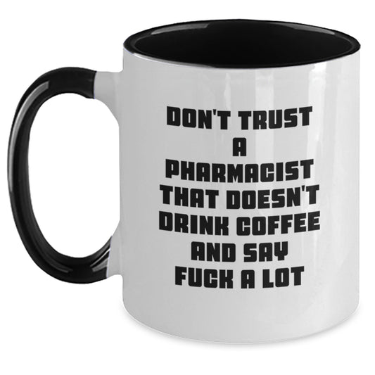 Funny Pharmacist Gifts from Coworkers - Don't Trust A Pharmacist That Doesn't Drink Coffee And Say F--k A Lot Quote, Two Tone Coffee Mug for Pharmacist Graduation Unique Gifts - Main