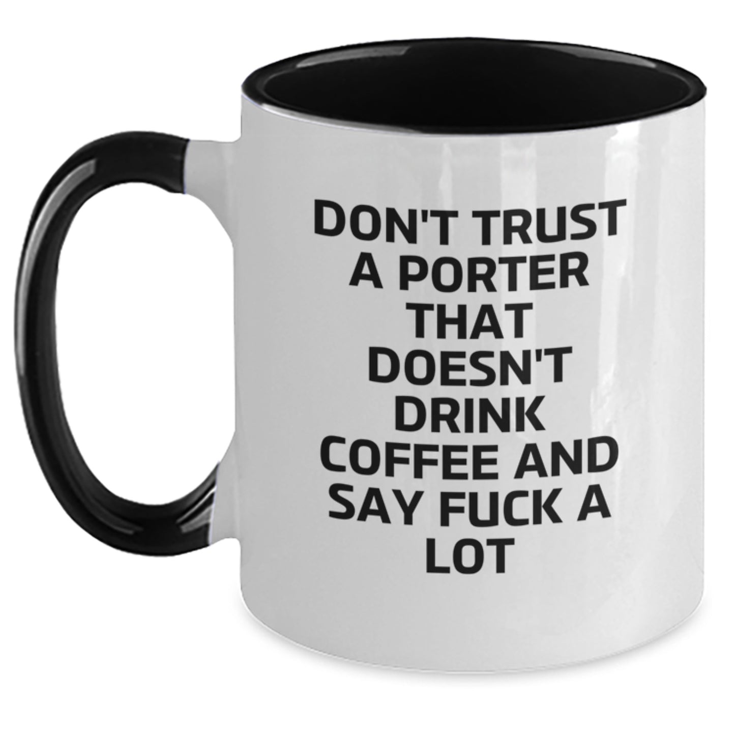 Funny Porter Gifts Two Tone Coffee Mugs Don't Trust A Porter That Doesn't Drink Coffee And Say F--k A Lot, Gifts for Porter Graduation Unique Gifts from Friends, Coworkers, Family - Main