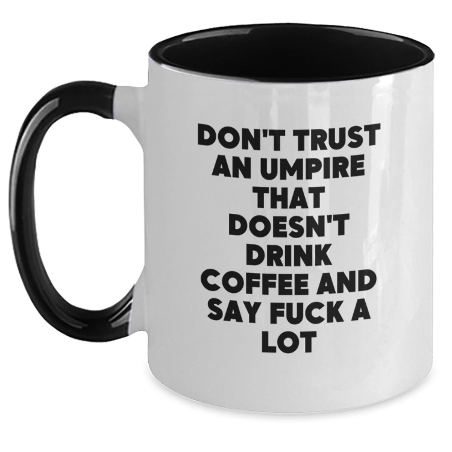 Funny Umpire Gifts from Men to Umpire Friends - Don't Trust an Umpire That Doesn't Drink Coffee and Say 'F--k a Lot' - Two Tone Coffee Mug for Graduation - Main