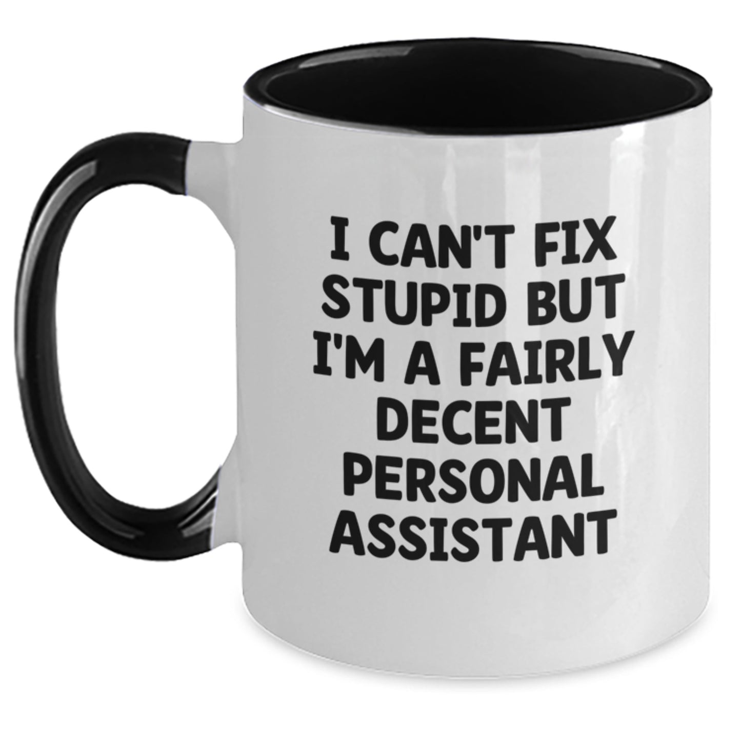 Funny Personal Assistant Gifts from Friends to Family - I Can't Fix Stupid But I'm A Fairly Decent Two Tone Coffee Mug for Graduation Unique Gifts - Main