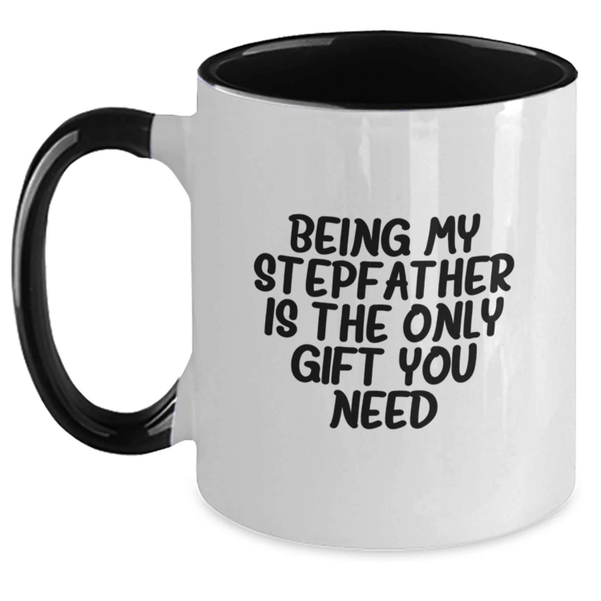 Funny Stepfather Gifts from Men to Stepfather, Unique Graduation Two Tone Coffee Mug with Quote 'Being My Stepfather Is The Only Gift You Need' - Main