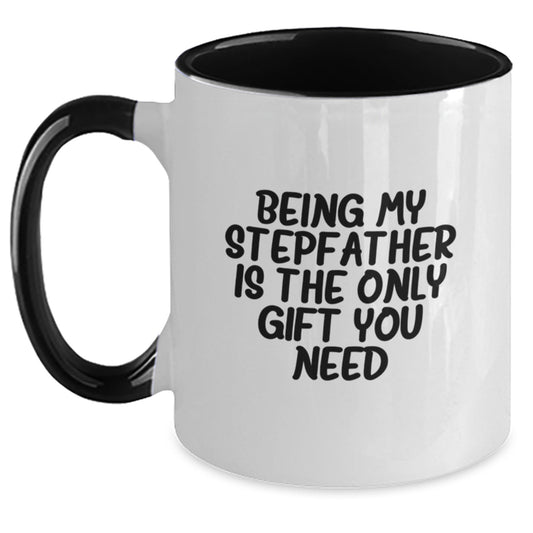 Funny Stepfather Gifts from Men to Stepfather, Unique Graduation Two Tone Coffee Mug with Quote 'Being My Stepfather Is The Only Gift You Need' - Main
